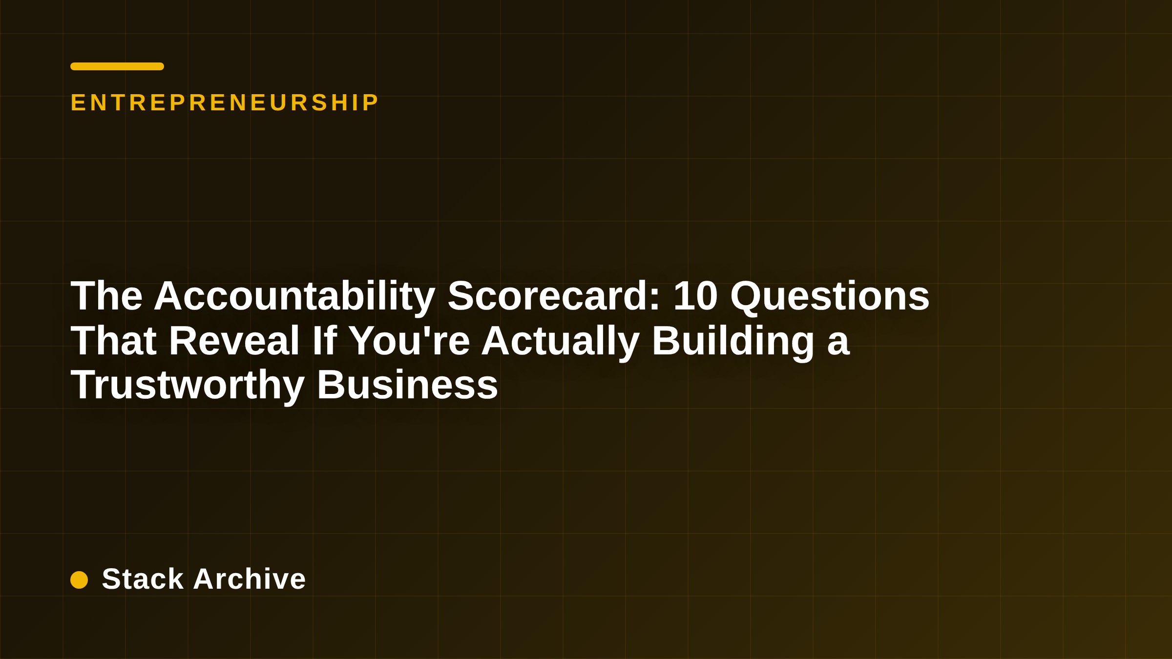 The Accountability Scorecard: 10 Questions That Reveal If You're Actually Building a Trustworthy Business