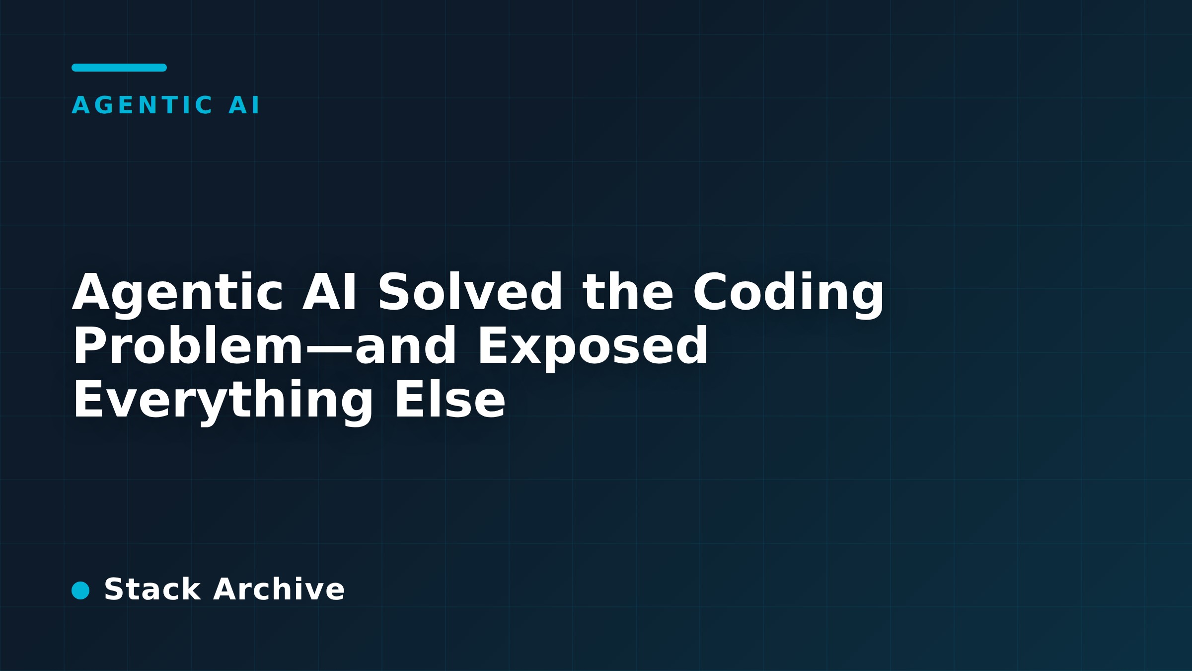 solved everything else remaining the same. a decrease... Agentic AI Solved the Coding Problem—and Exposed Everything Else