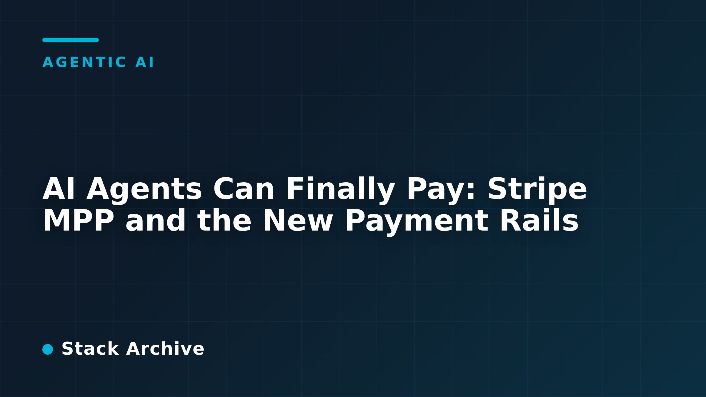 Archive Rails AI Agents Can Finally Pay: Stripe MPP and the New Payment Rails