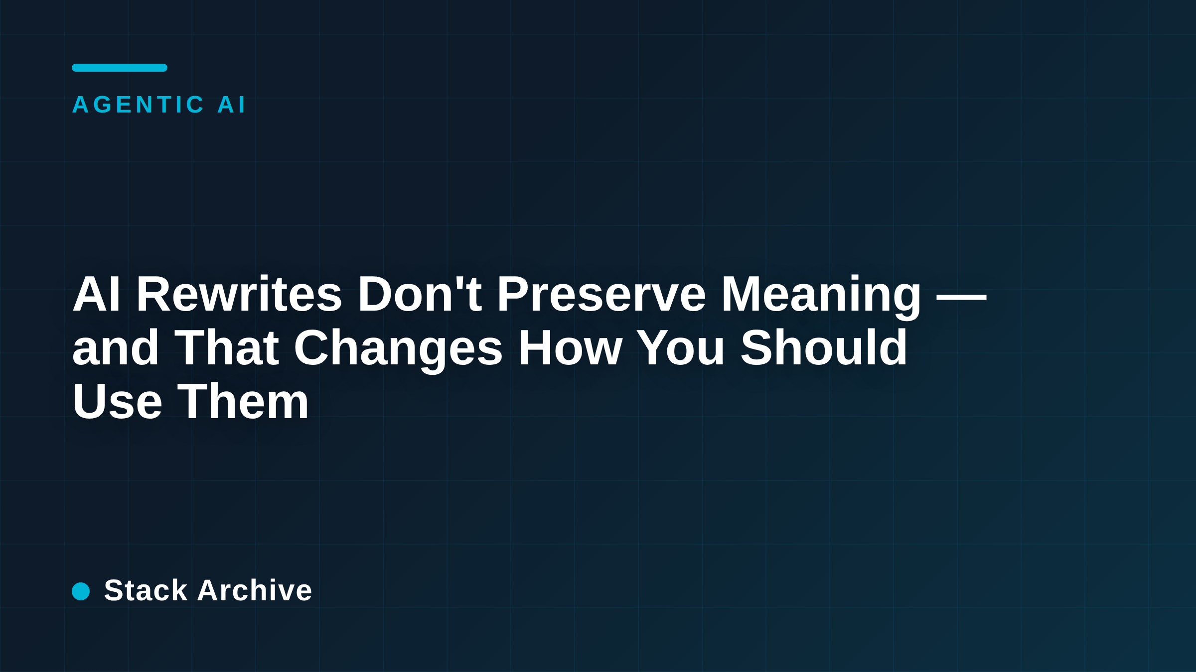 AI Rewrites Don't Preserve Meaning — and That Changes How You Should Use Them