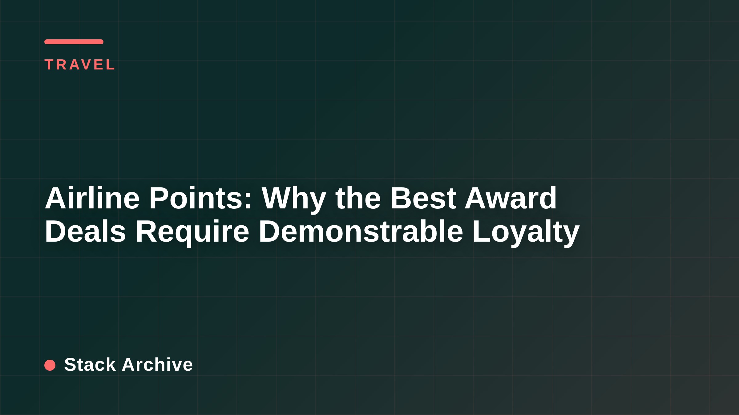 Airline Points: Why the Best Award Deals Require Demonstrable Loyalty