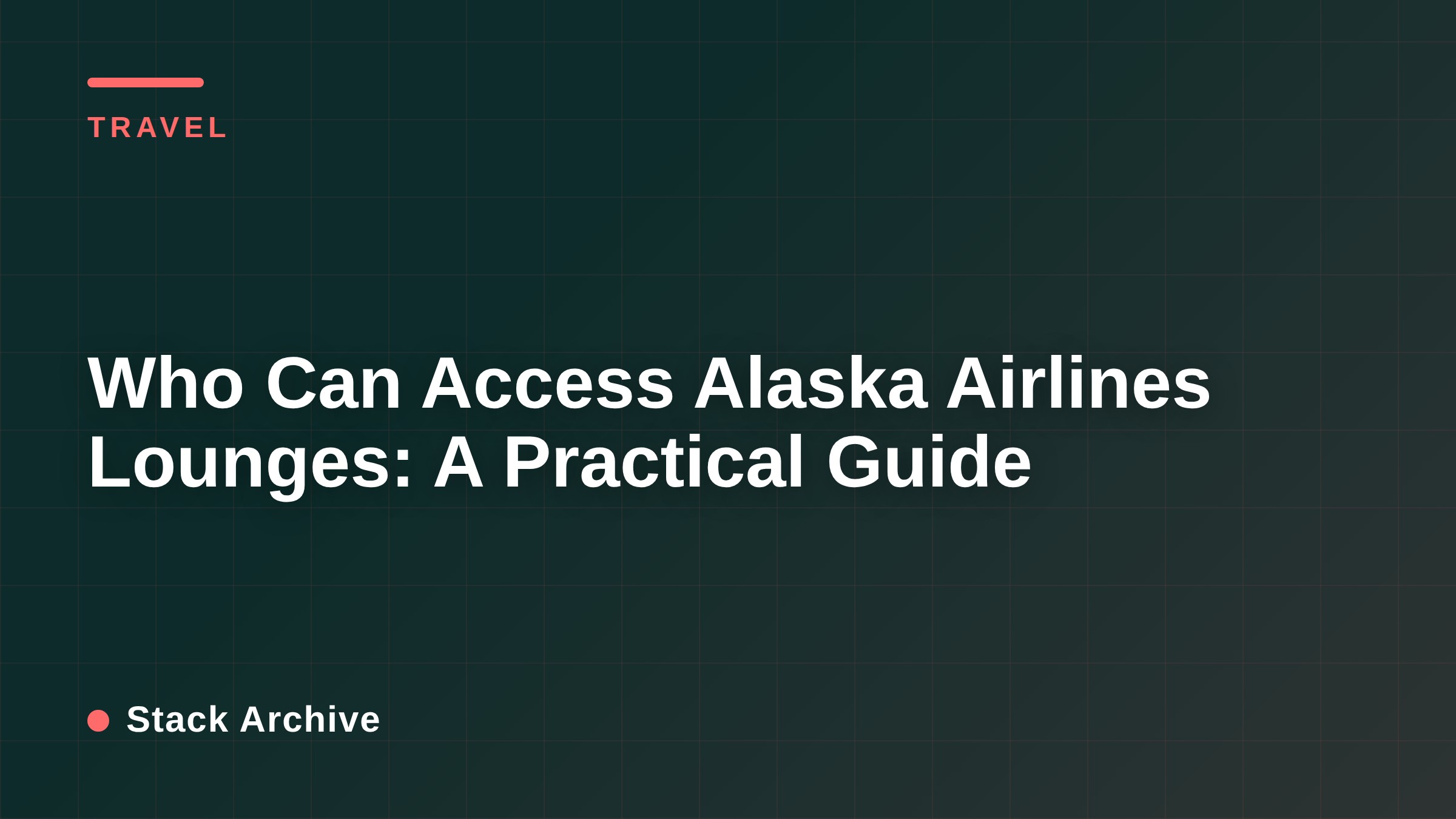Who Can Access Alaska Airlines Lounges: A Practical Guide