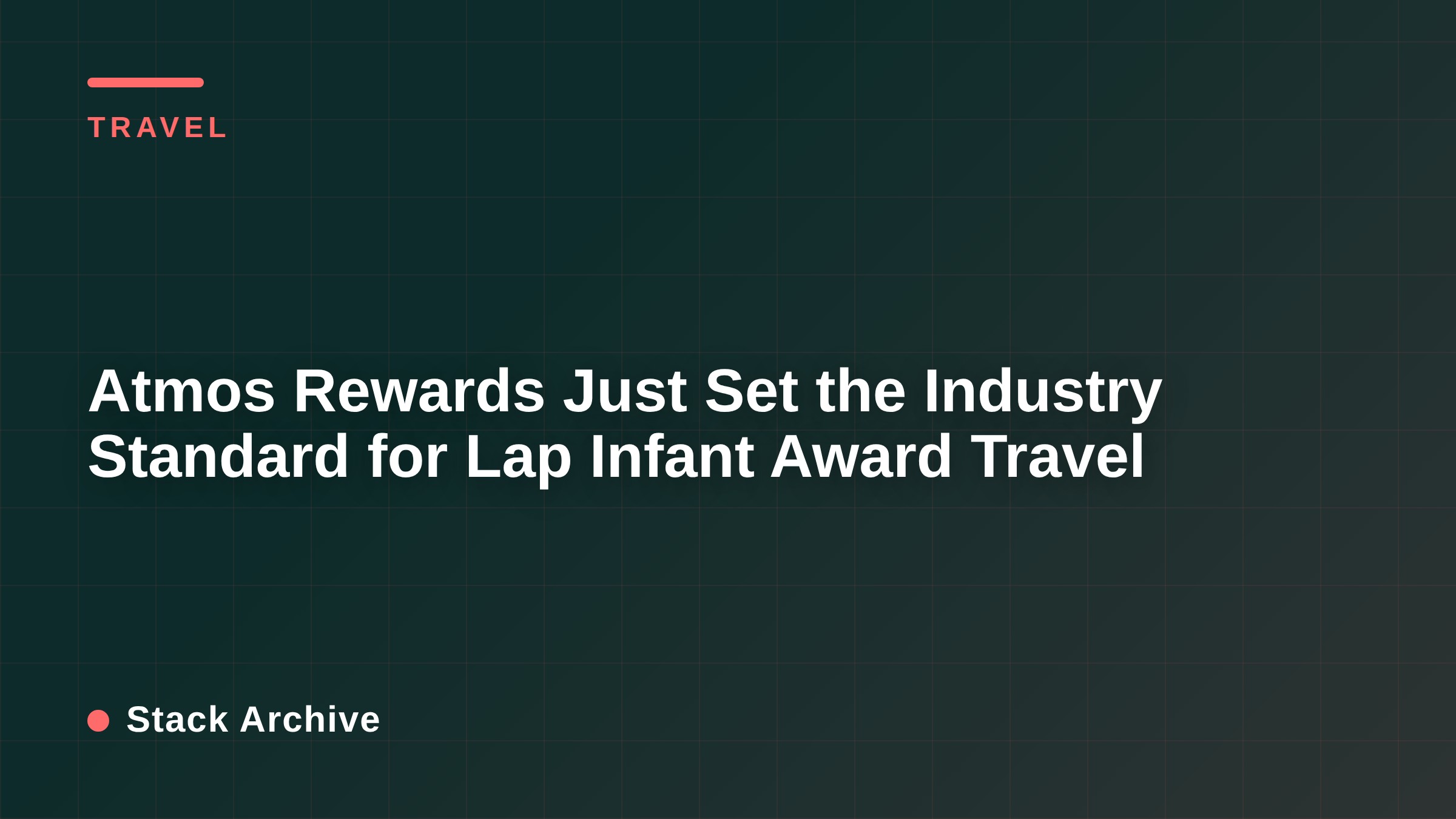 Atmos Rewards Just Set the Industry Standard for Lap Infant Award Travel