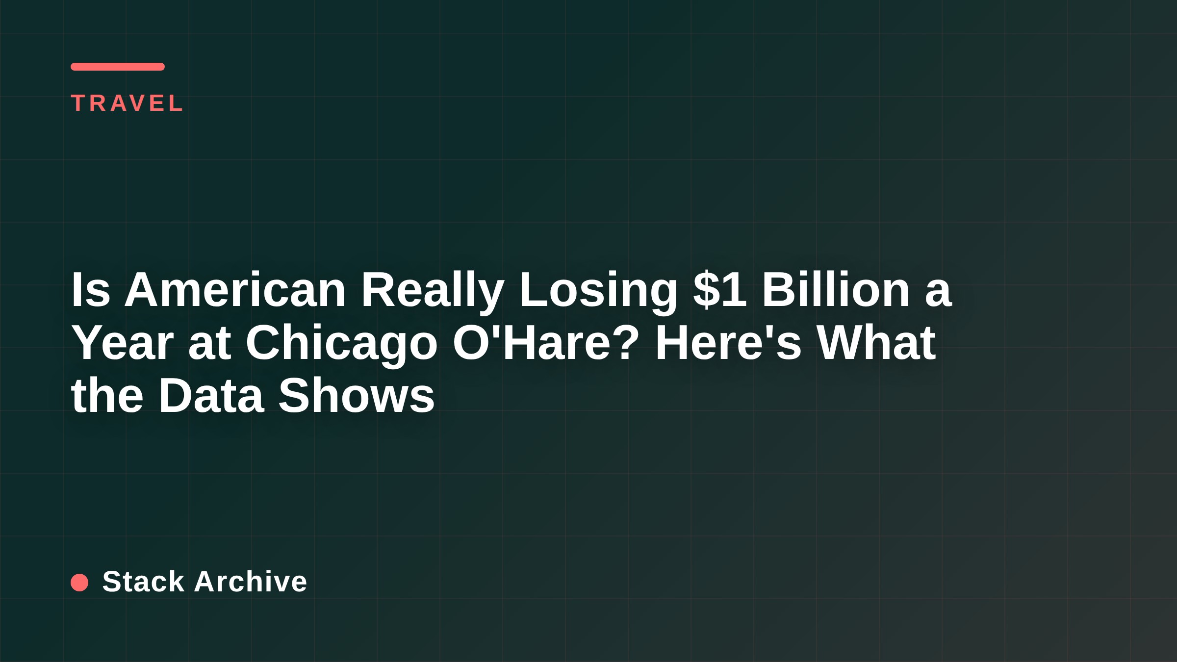 Is American Really Losing $1 Billion a Year at Chicago O'Hare? Here's What the Data Shows