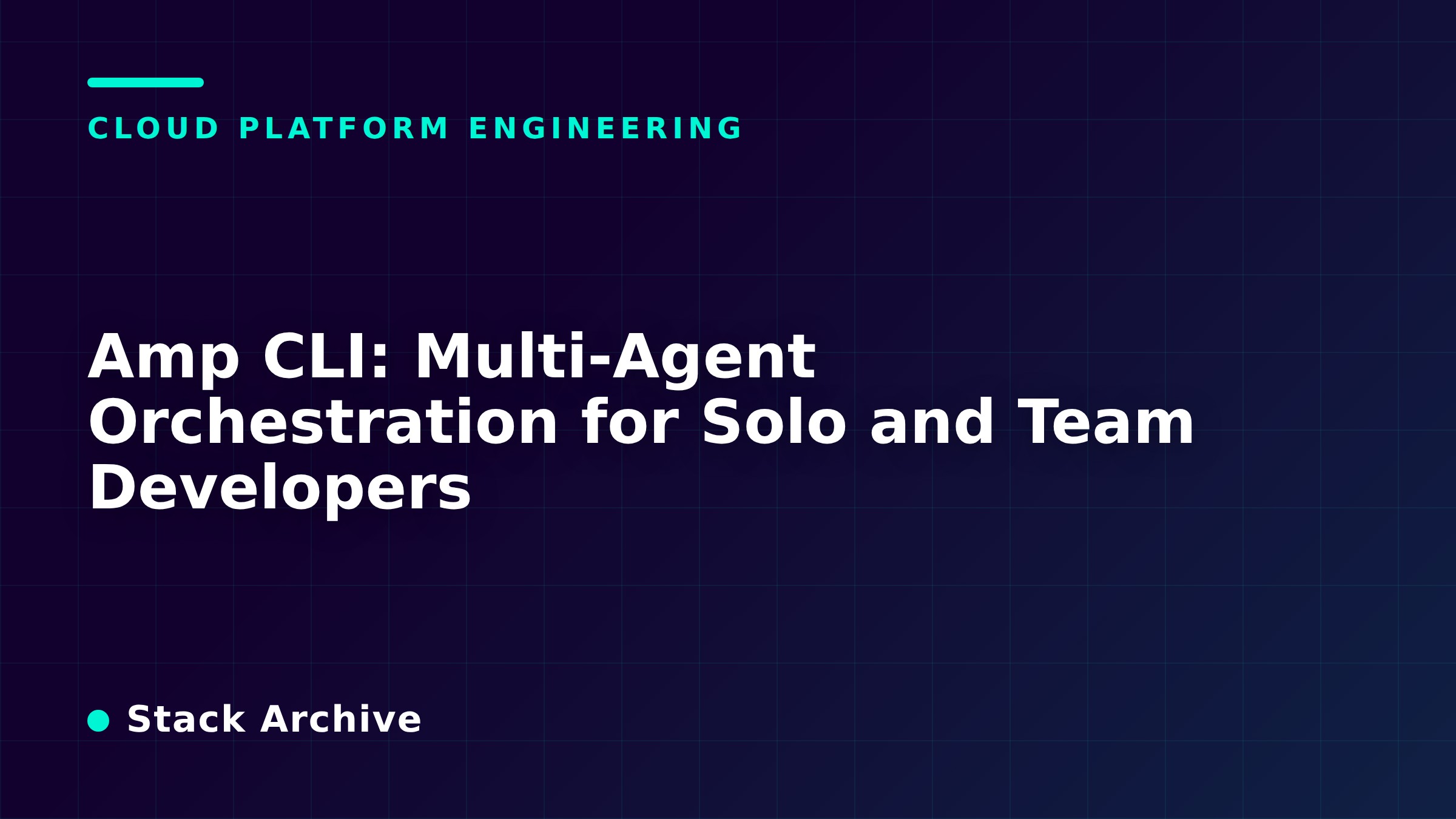 Amp CLI: Multi-Agent Orchestration for Solo and Team Developers
