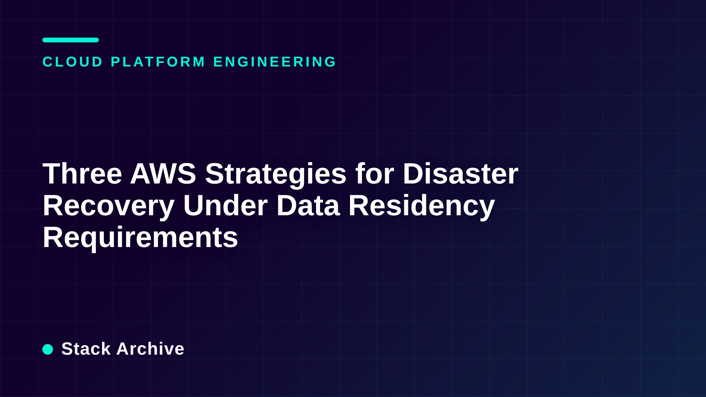 Three AWS Strategies for Disaster Recovery Under Data Residency Requirements