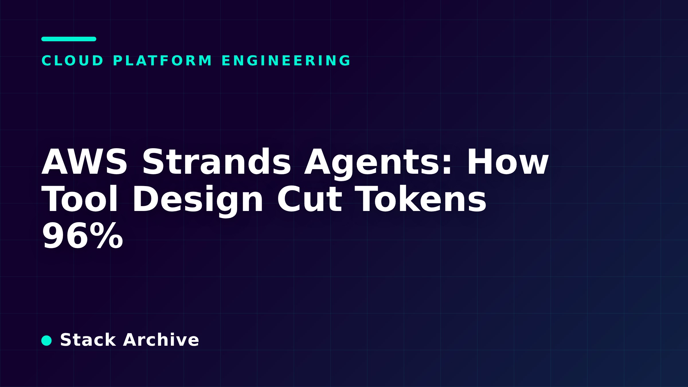 Strands Tools AWS Strands Agents: How Tool Design Cut Tokens 96%