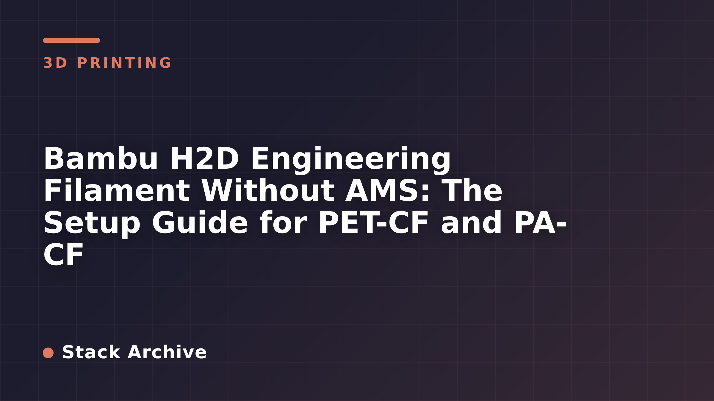 Bambu H2D Engineering Filament Without AMS: The Setup Guide for PET-CF and PA-CF