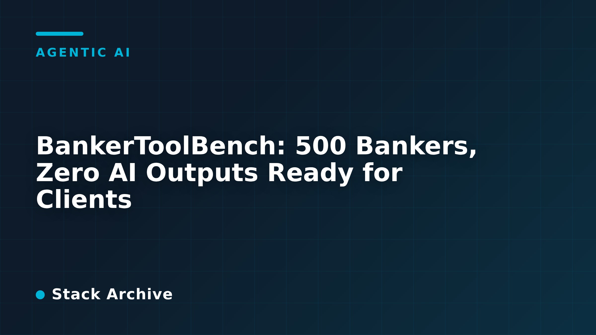 BankerToolBench: 500 Bankers, Zero AI Outputs Ready for Clients