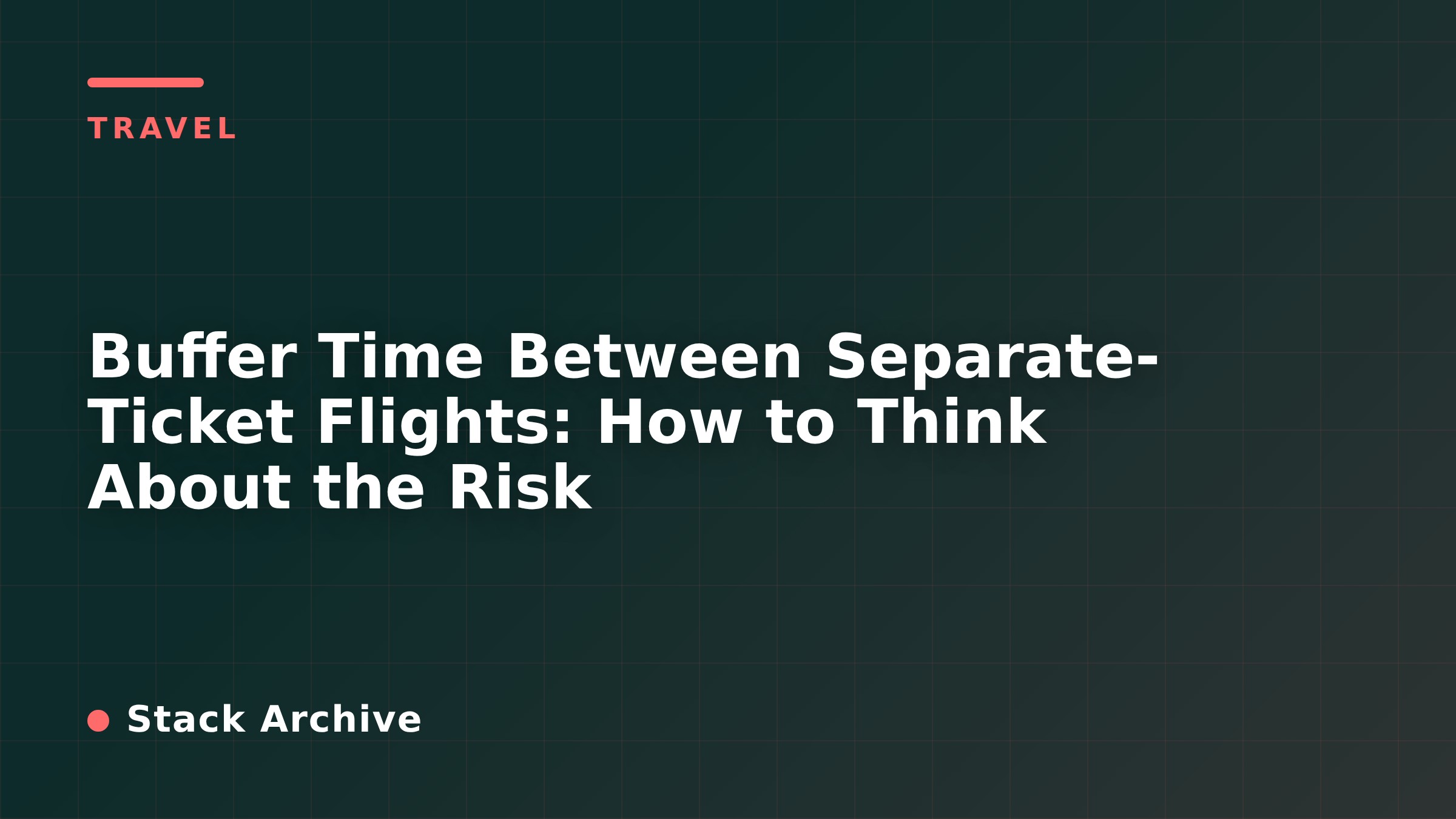 Buffer Time Between Separate-Ticket Flights: How to Think About the Risk