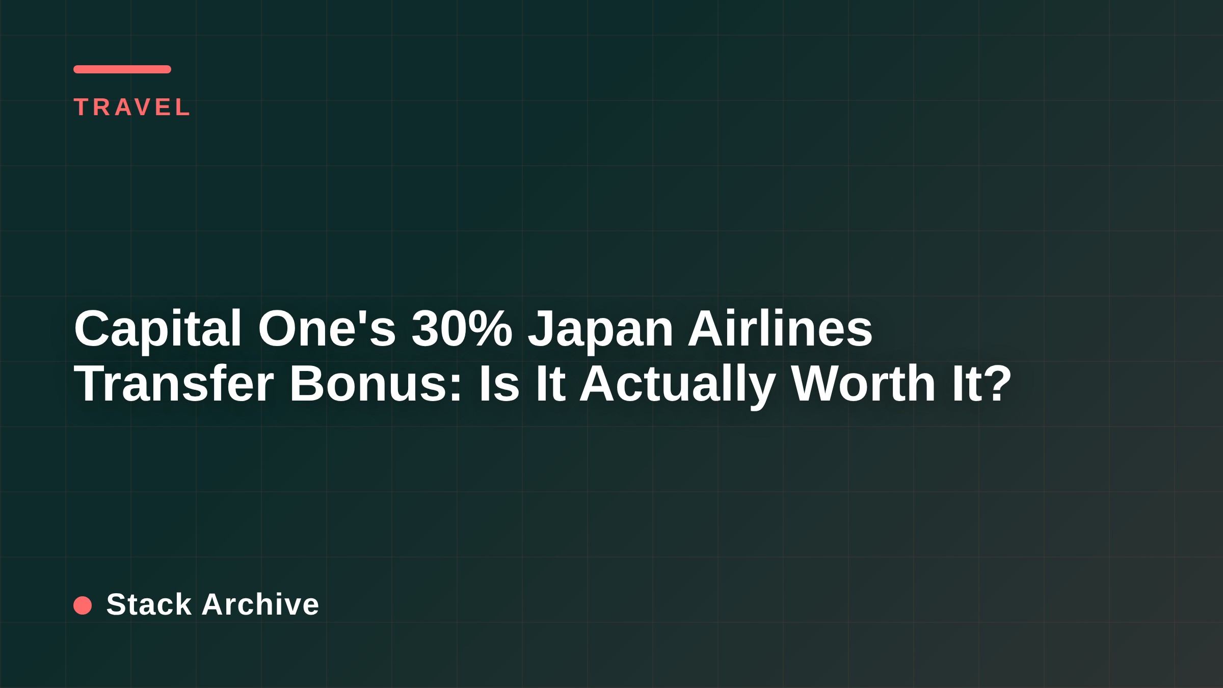 Capital One's 30% Japan Airlines Transfer Bonus: Is It Actually Worth It?