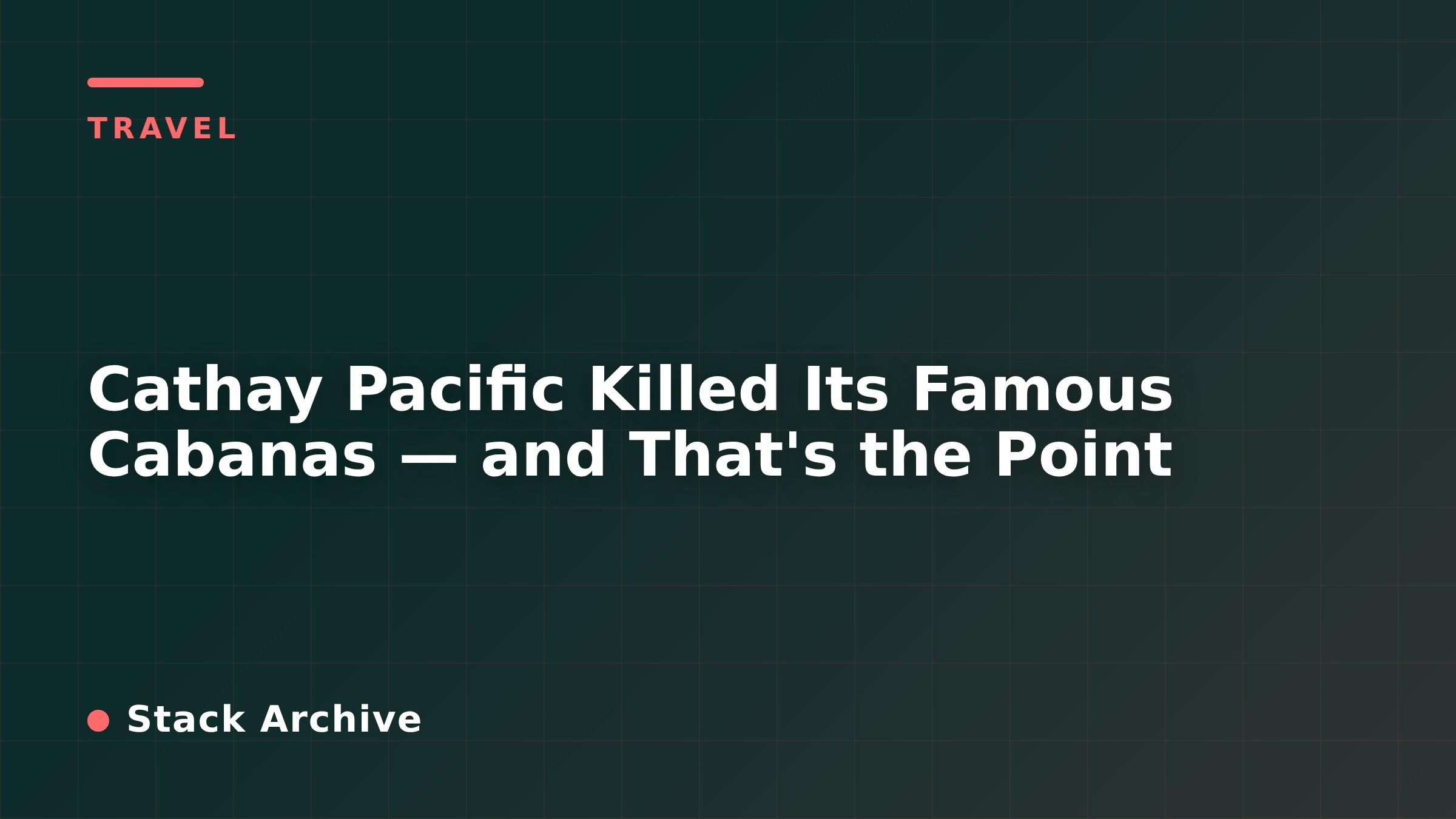 Cathay Pacific Killed Its Famous Cabanas — and That's the Point