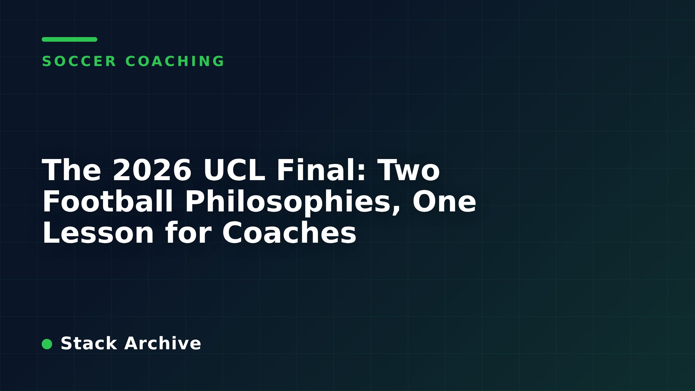 The 2026 UCL Final: Two Football Philosophies, One Lesson for Coaches
