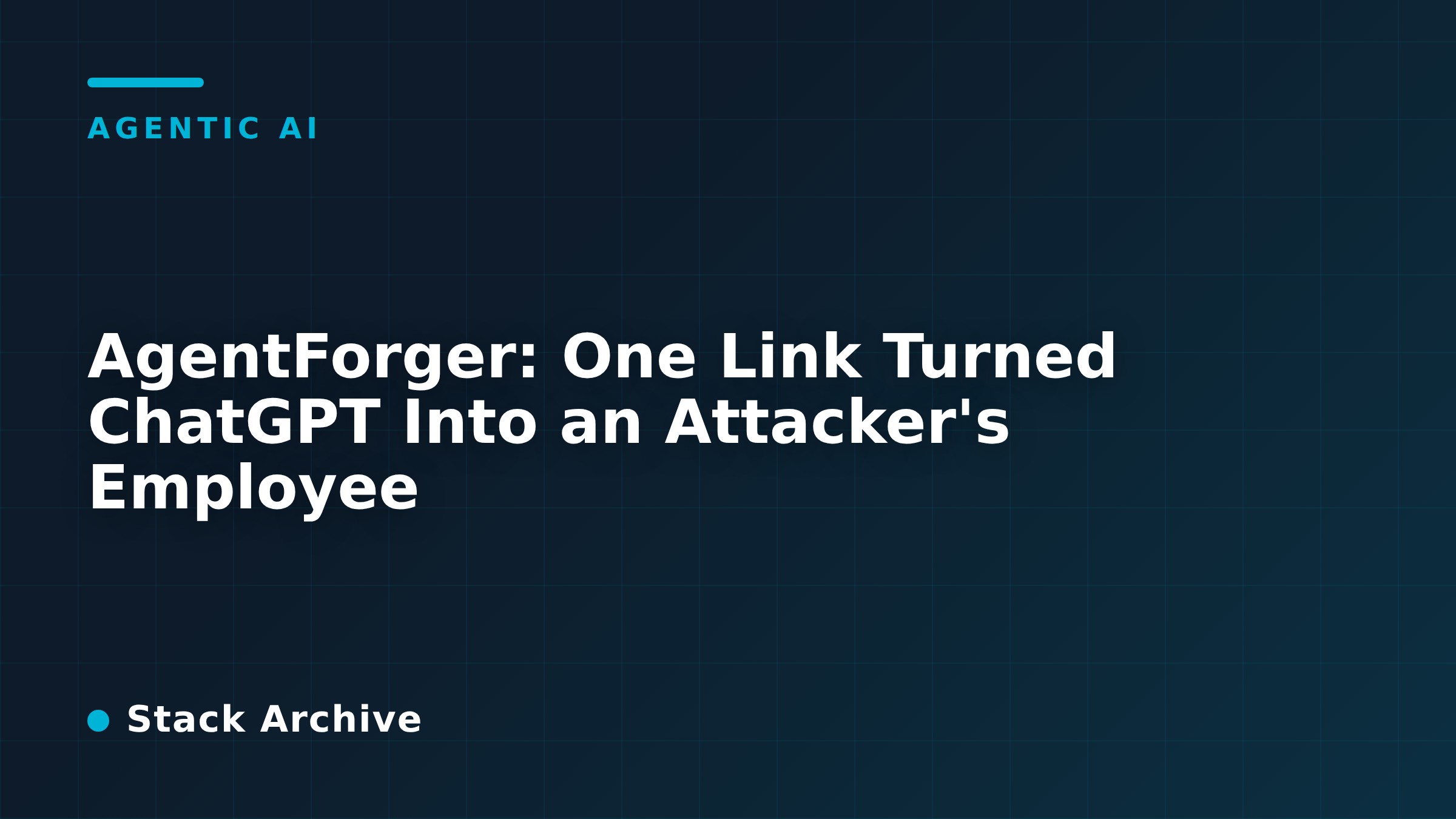 AgentForger: One Link Turned ChatGPT Into an Attacker's Employee