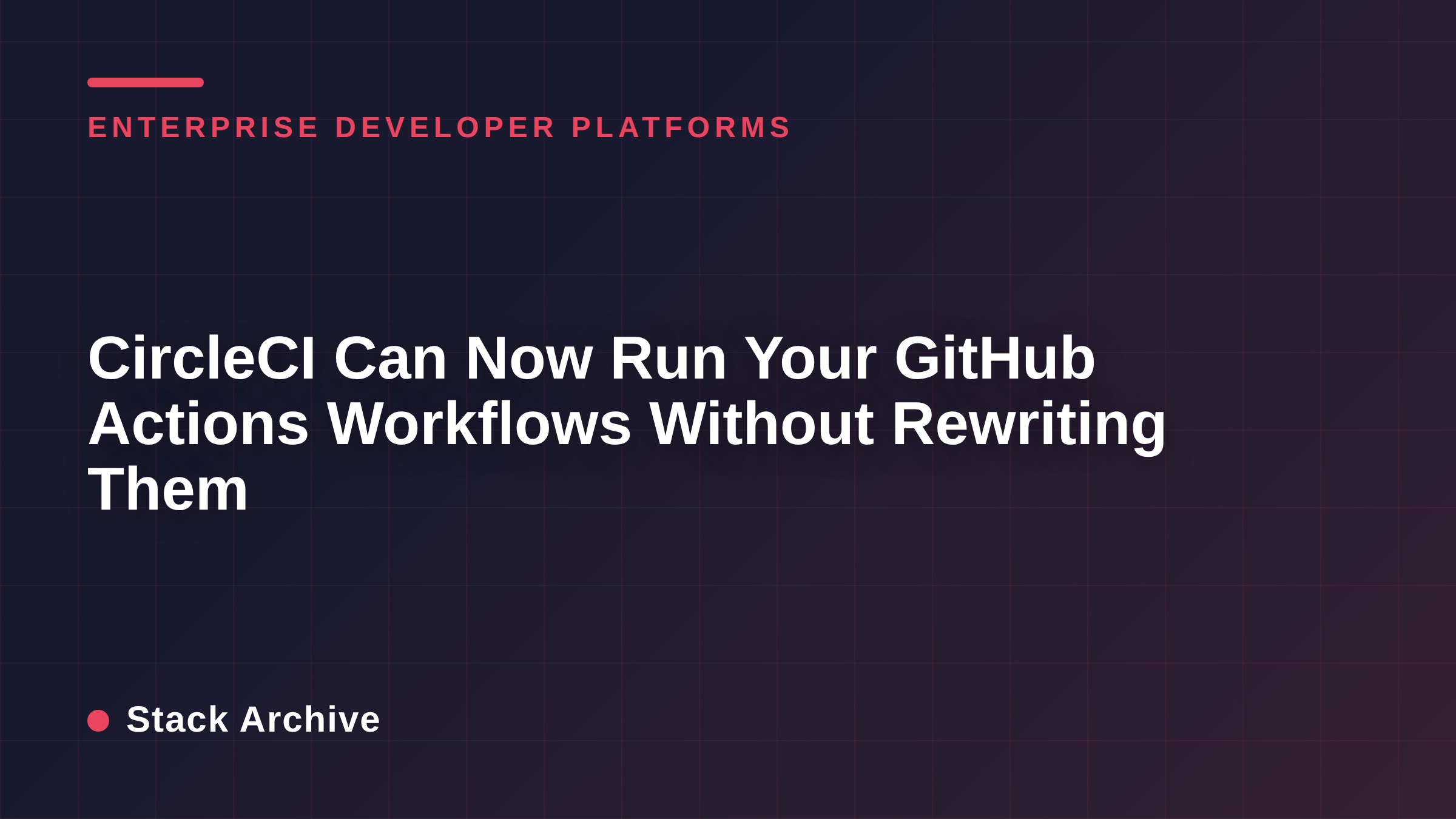 CircleCI Can Now Run Your GitHub Actions Workflows Without Rewriting Them