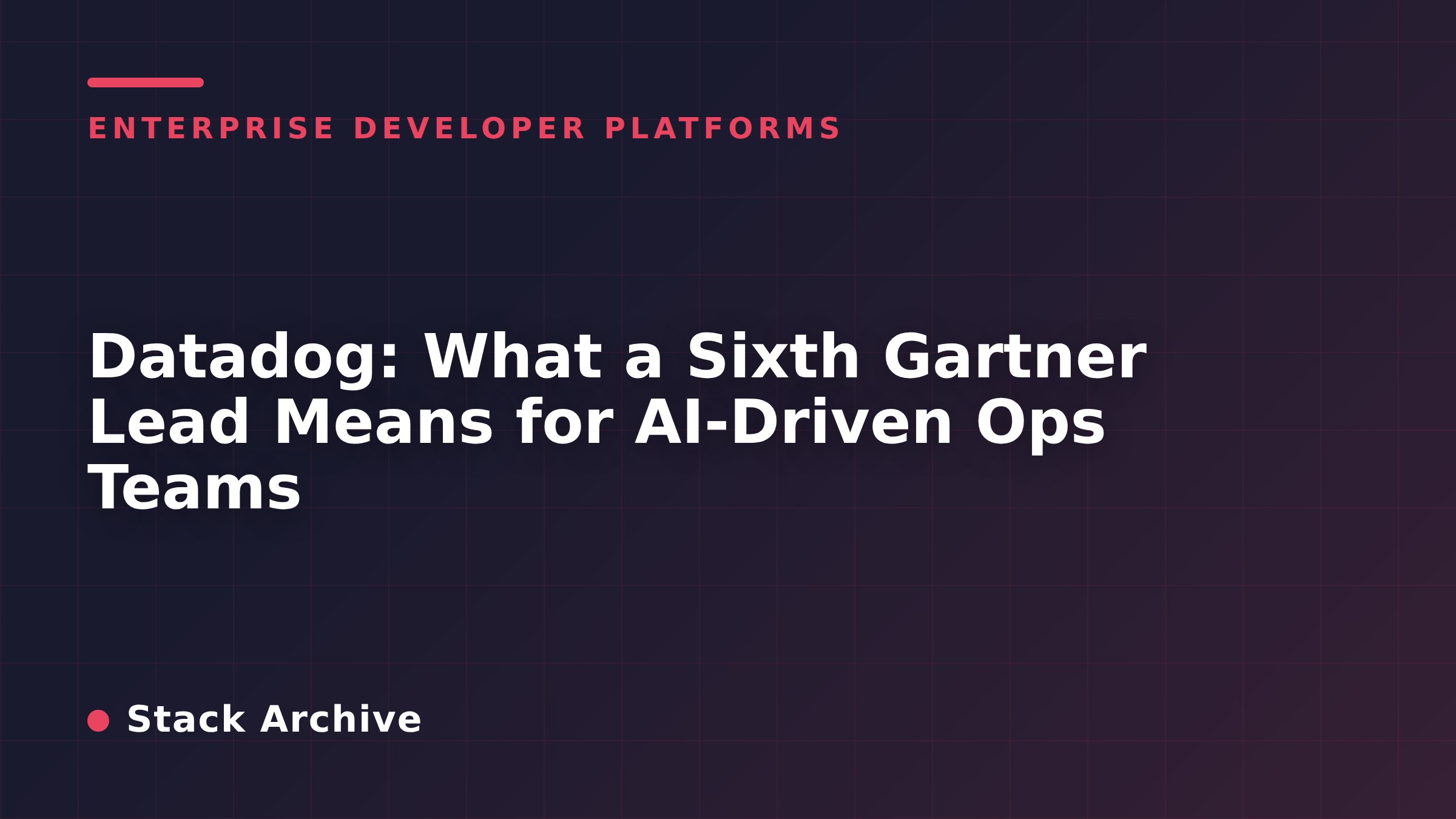 Datadog: What a Sixth Gartner Lead Means for AI-Driven Ops Teams