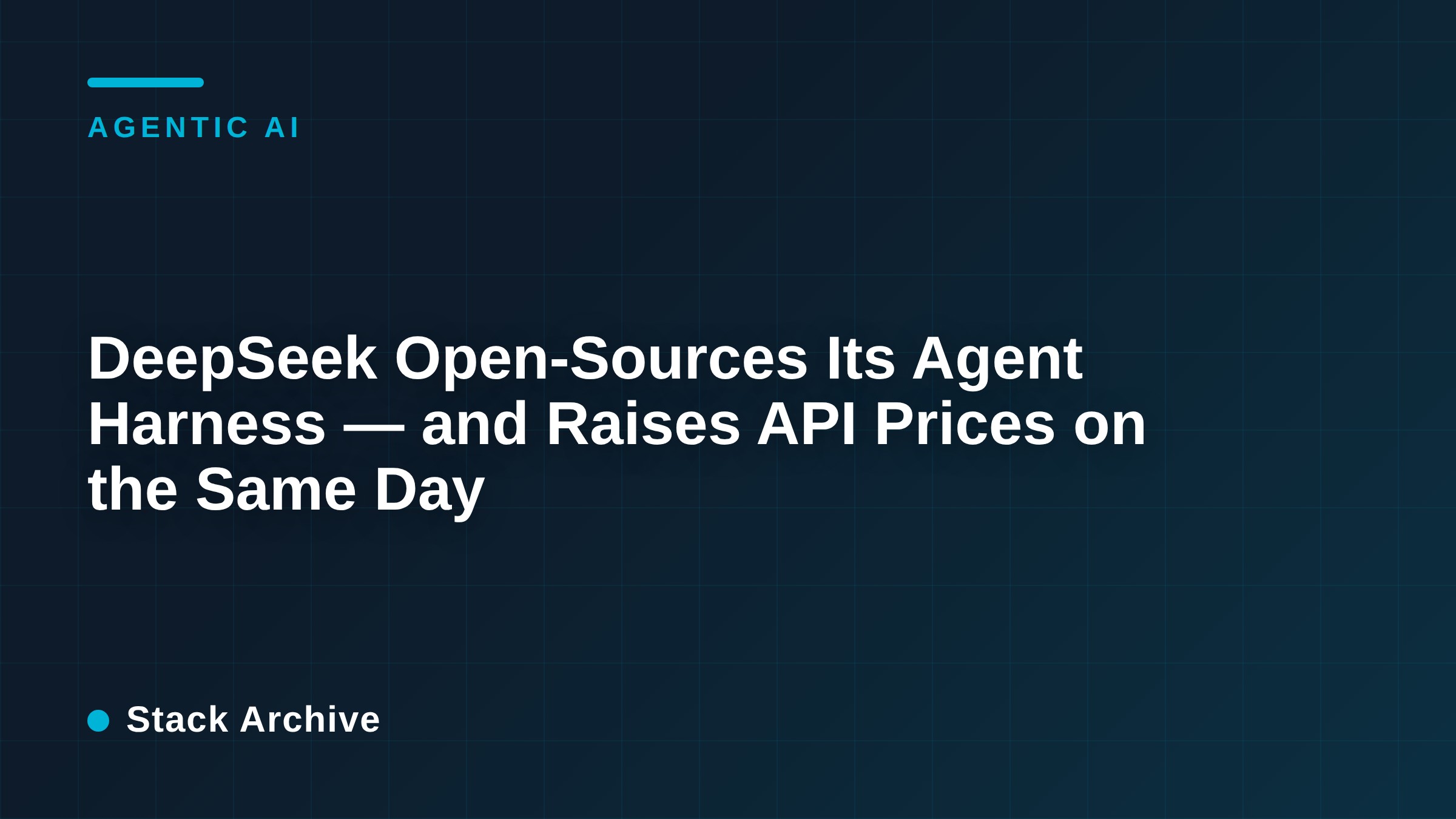 DeepSeek Open-Sources Its Agent Harness — and Raises API Prices on the Same Day