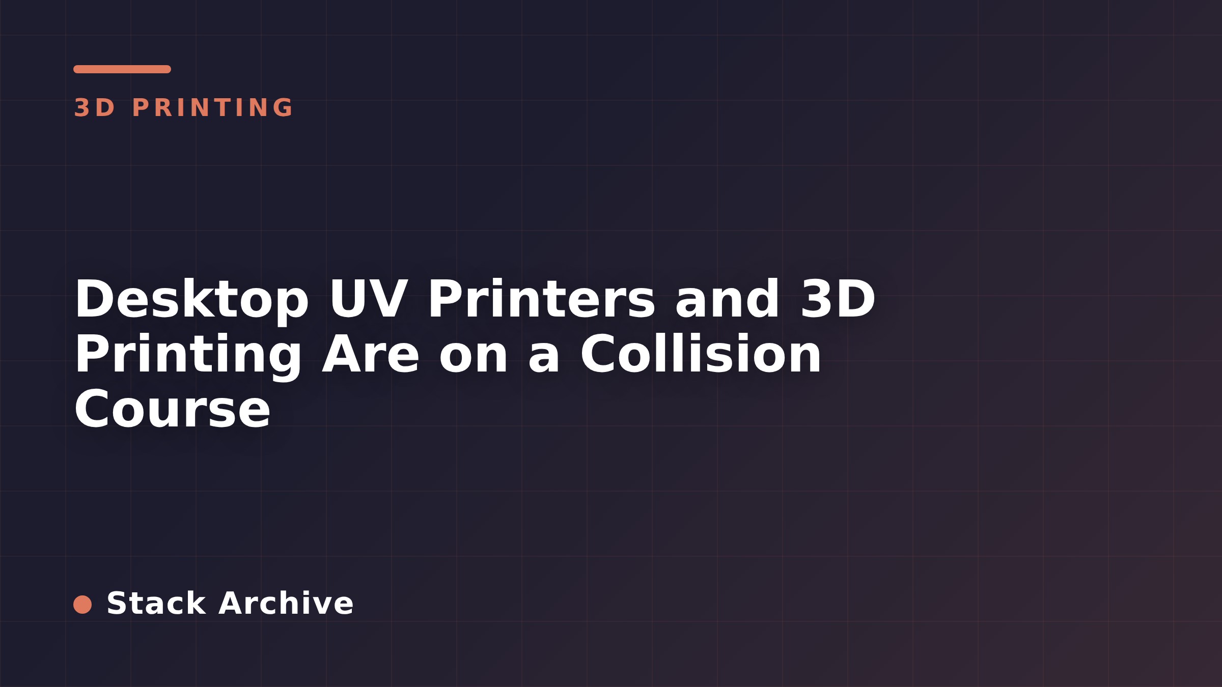 Desktop UV Printers and 3D Printing Are on a Collision Course
