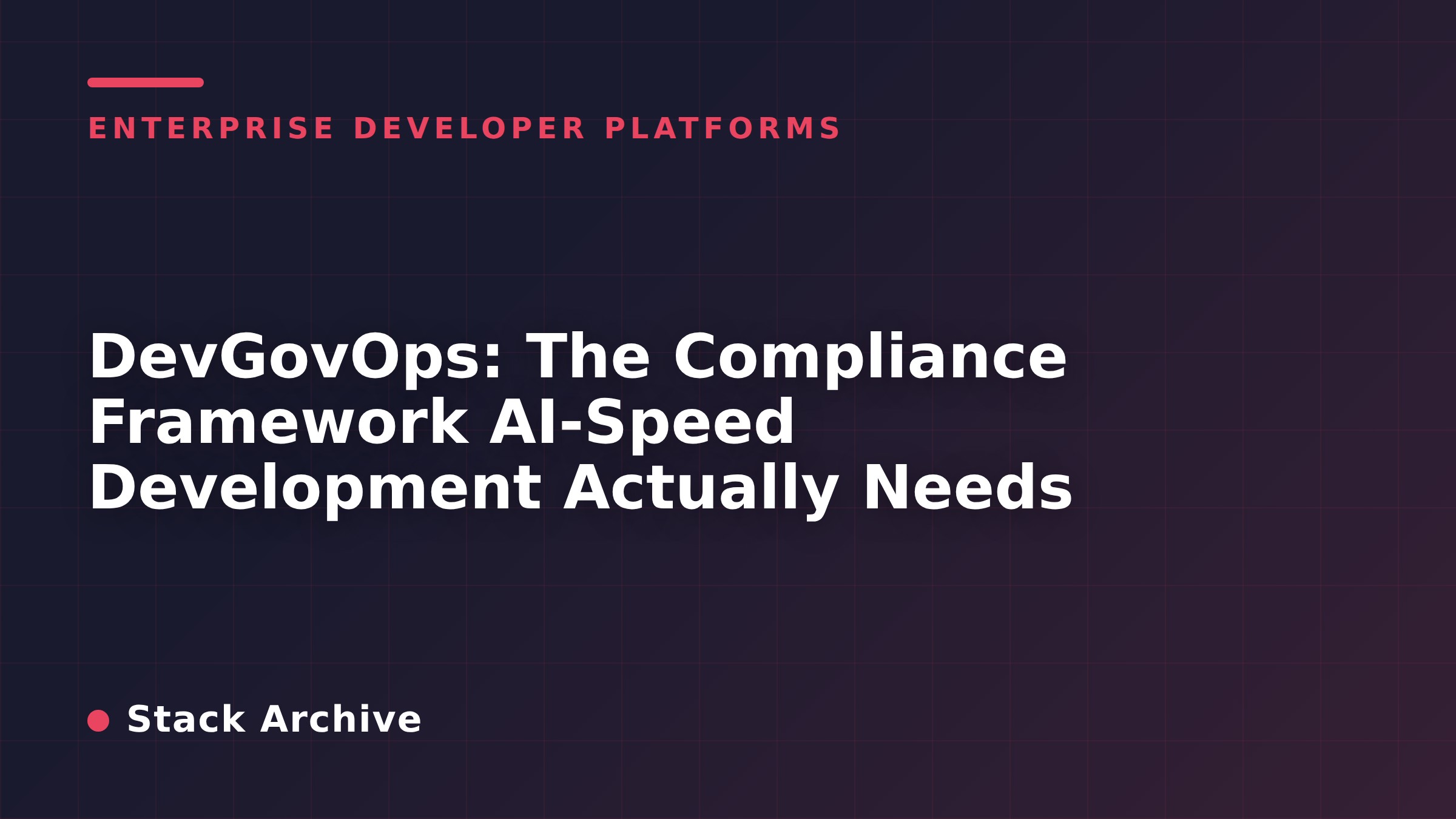 DevGovOps: The Compliance Framework AI-Speed Development Actually Needs