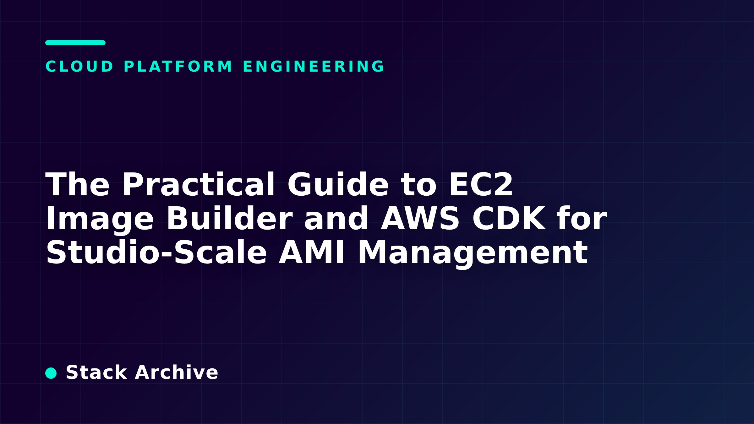 The Practical Guide to EC2 Image Builder and AWS CDK for Studio-Scale AMI Management
