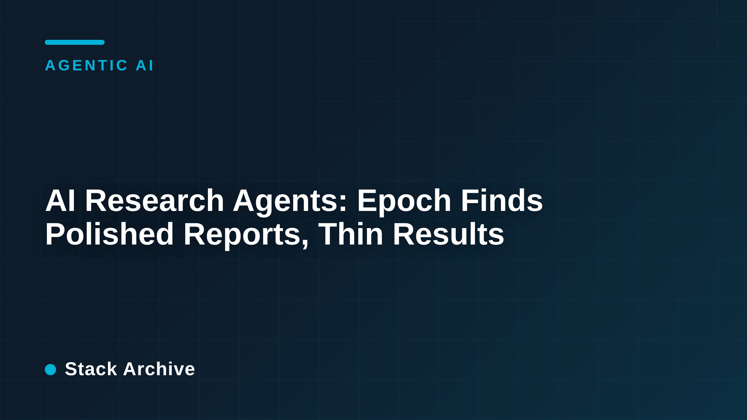 AI Research Agents: Epoch Finds Polished Reports, Thin Results