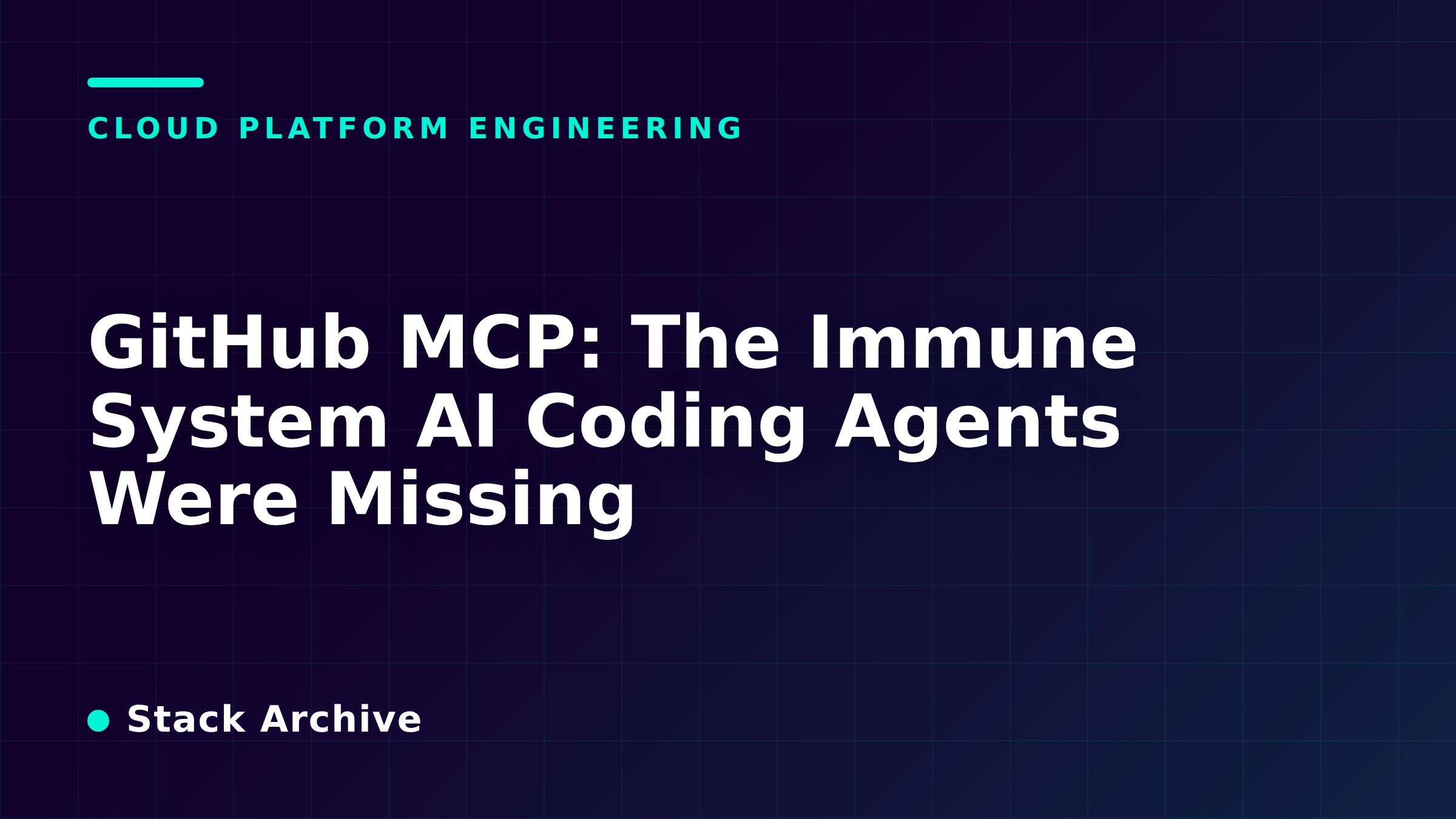 GitHub MCP: The Immune System AI Coding Agents Were Missing