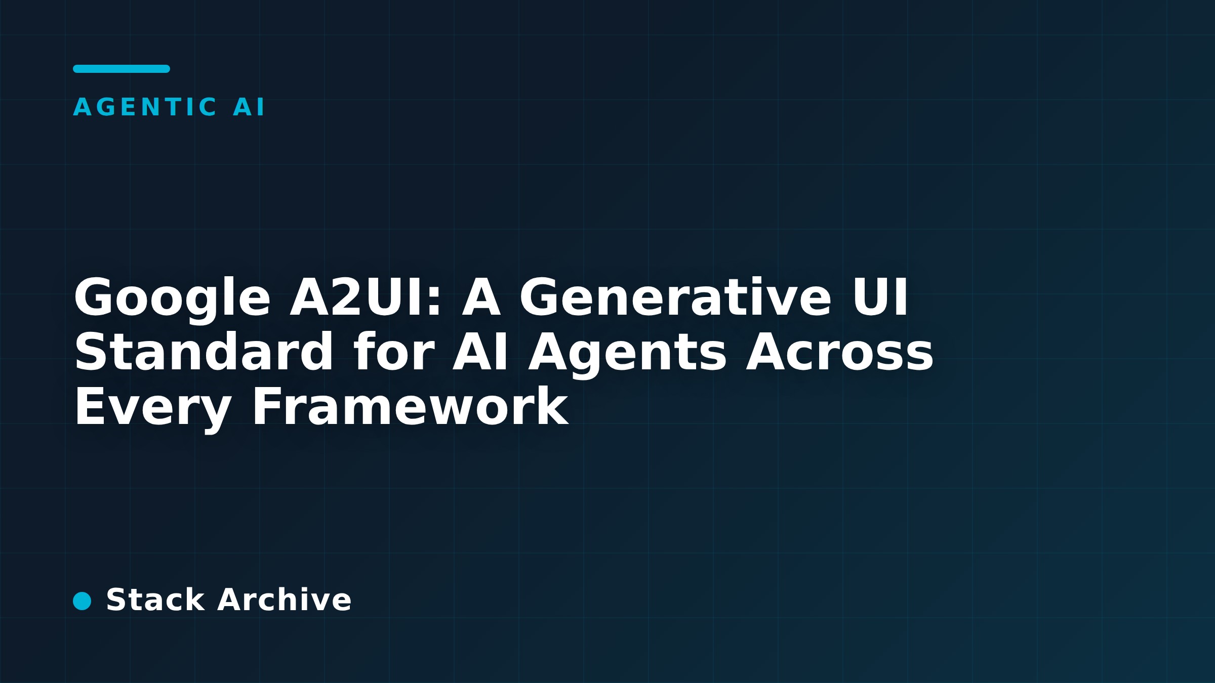 Google A2UI: A Generative UI Standard for AI Agents Across Every Framework
