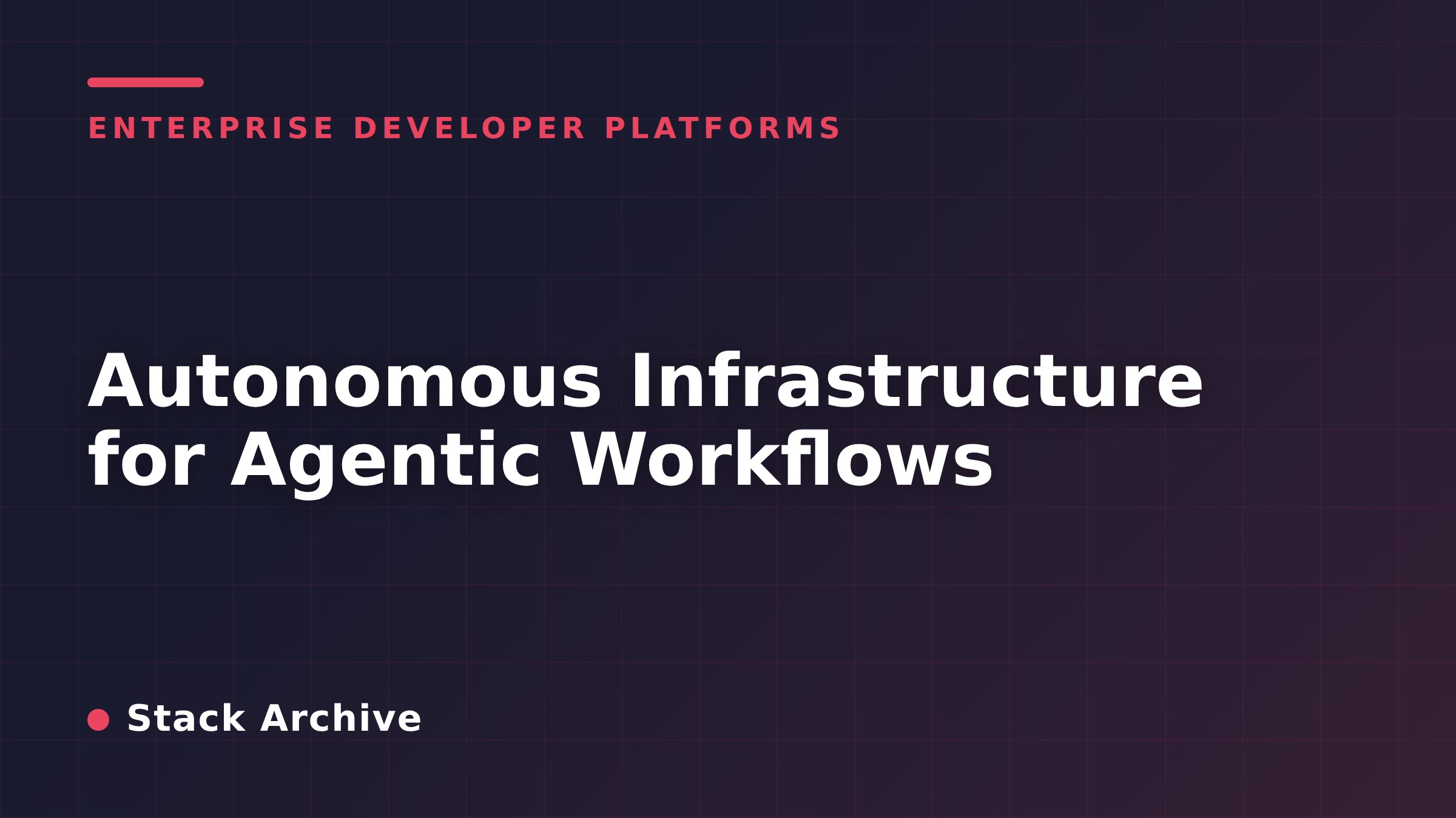 Autonomous Infrastructure for Agentic Workflows