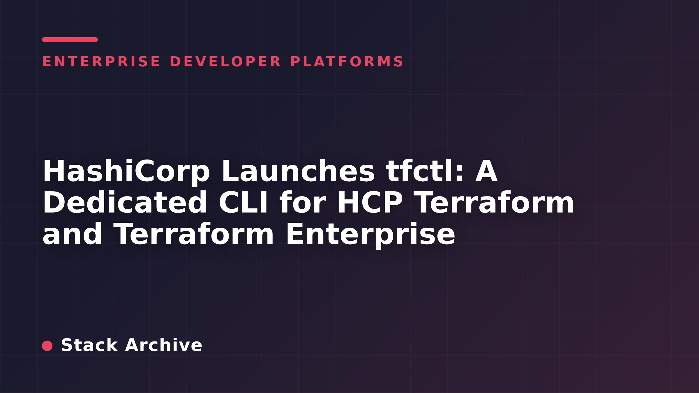 HashiCorp Launches tfctl: A Dedicated CLI for HCP Terraform and ...