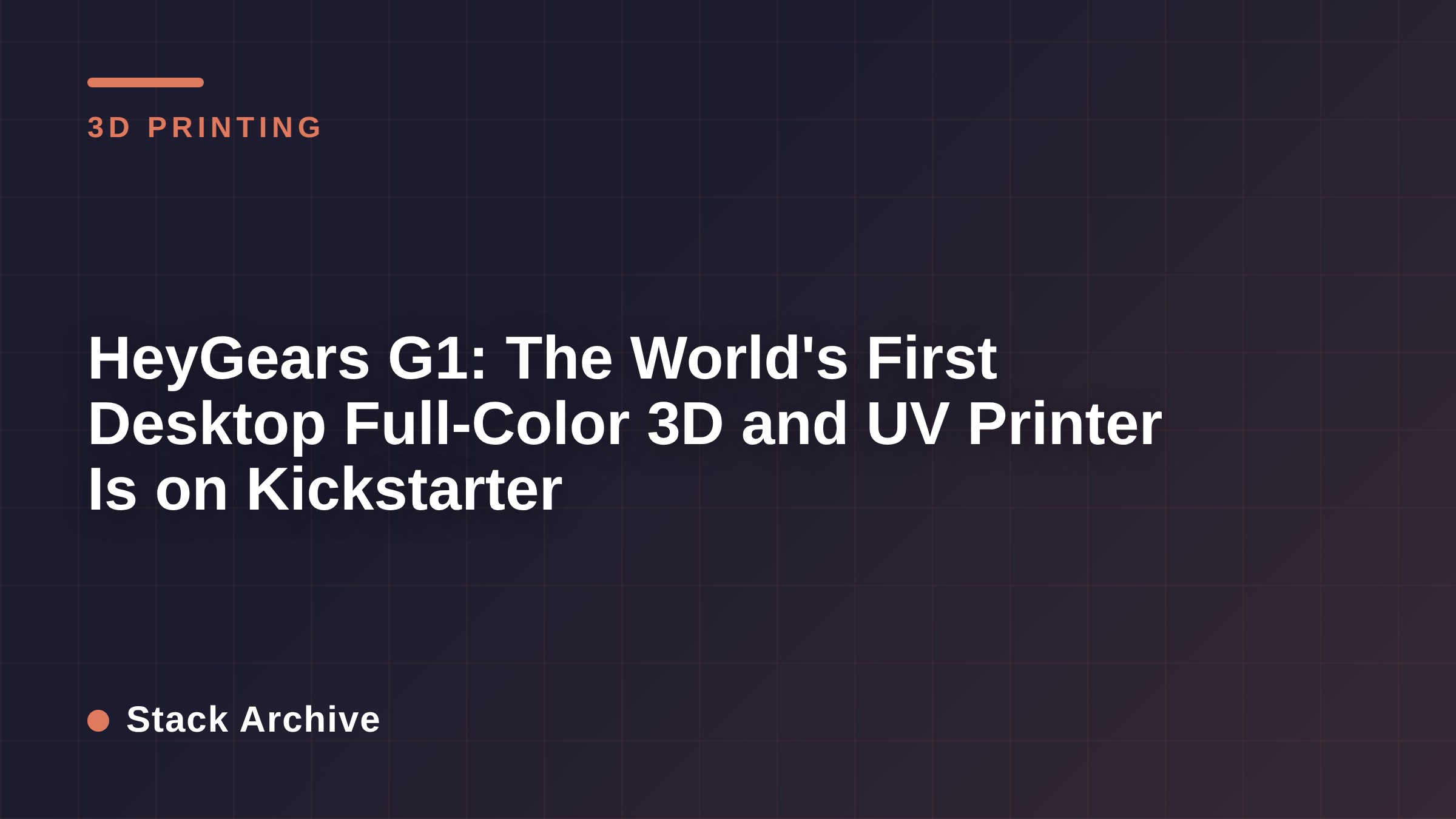 HeyGears G1: The World's First Desktop Full-Color 3D and UV Printer Is on Kickstarter
