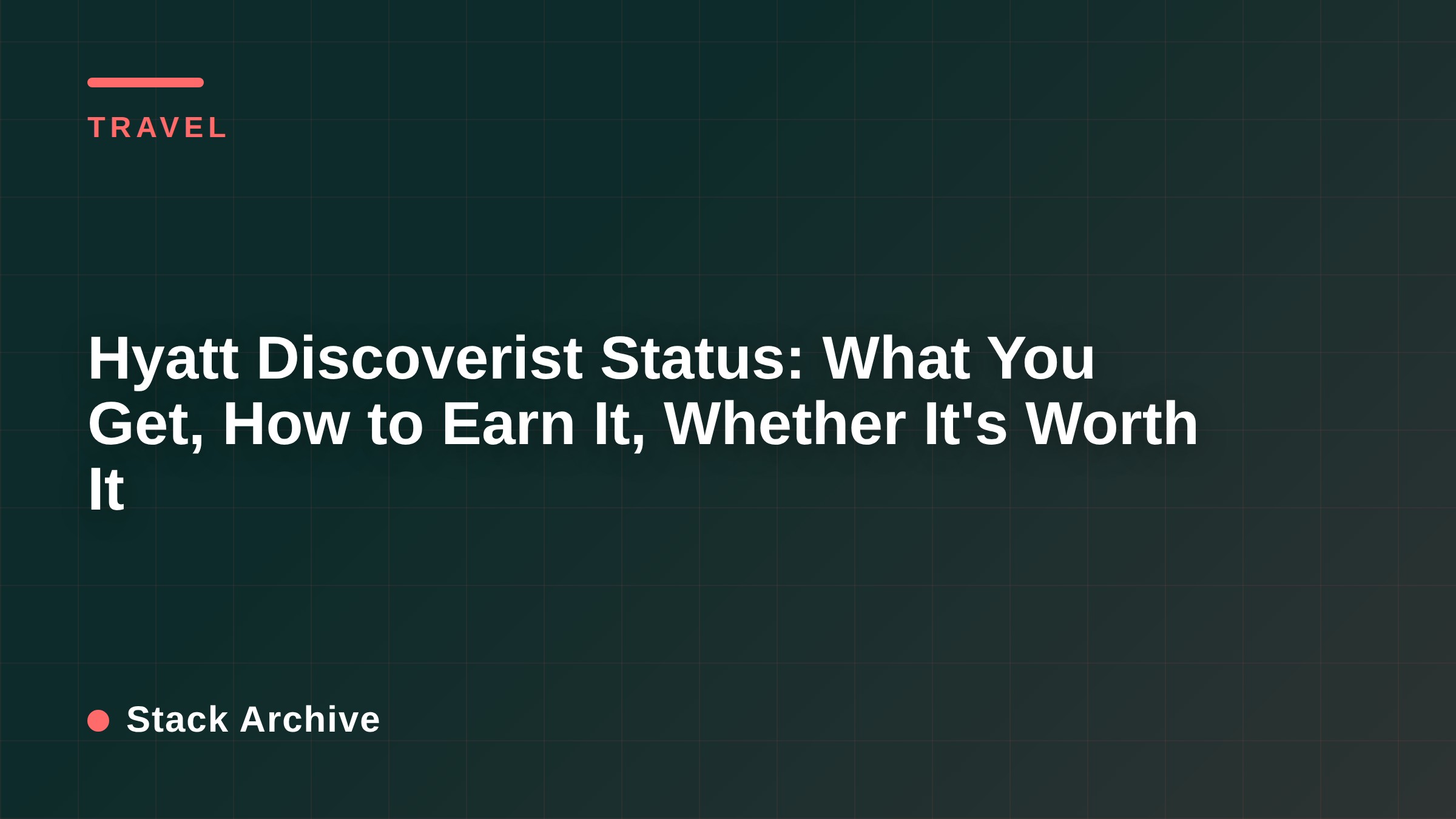 Hyatt Discoverist Status: What You Get, How to Earn It, Whether It's Worth It