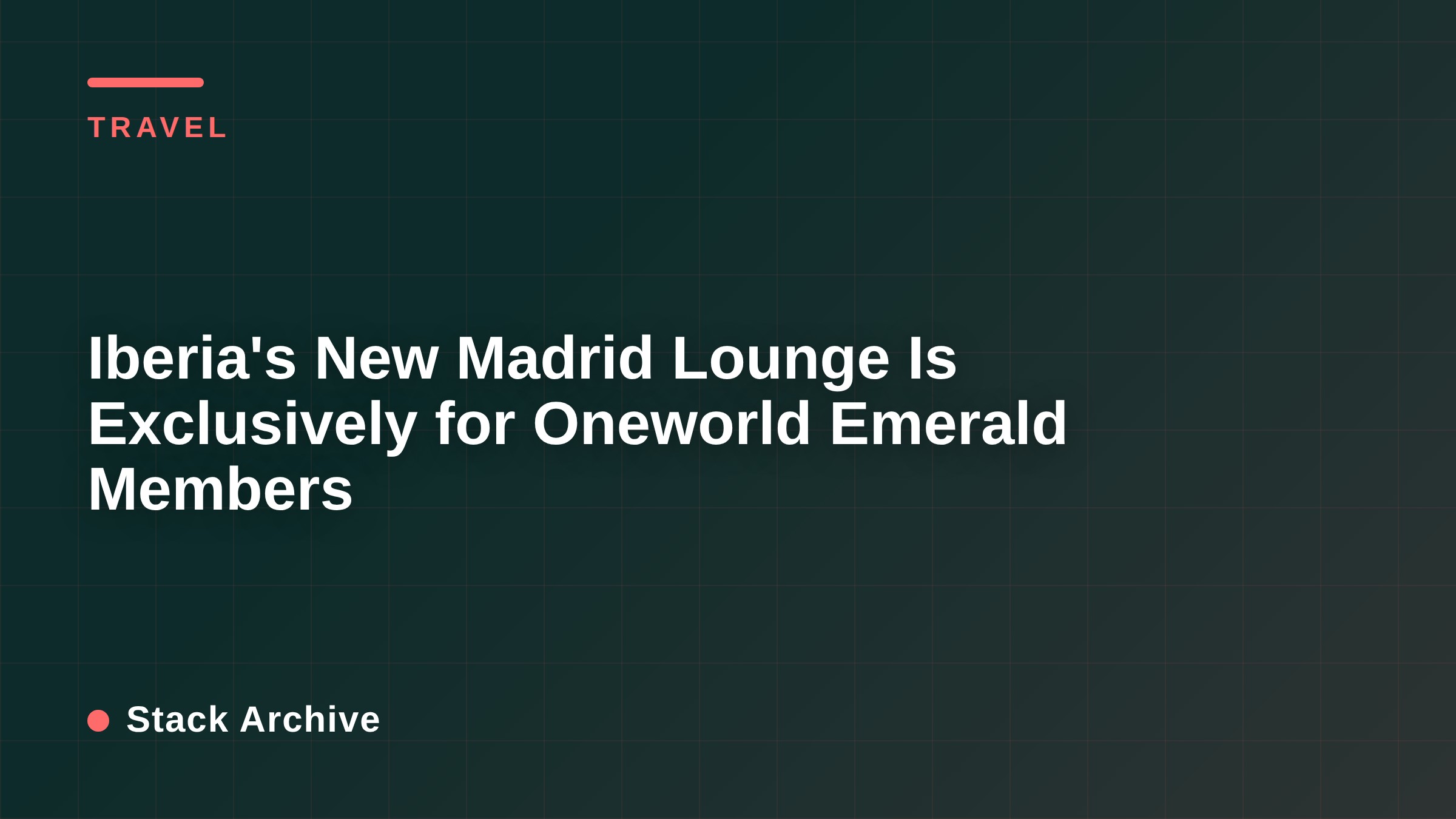 Iberia's New Madrid Lounge Is Exclusively for Oneworld Emerald Members
