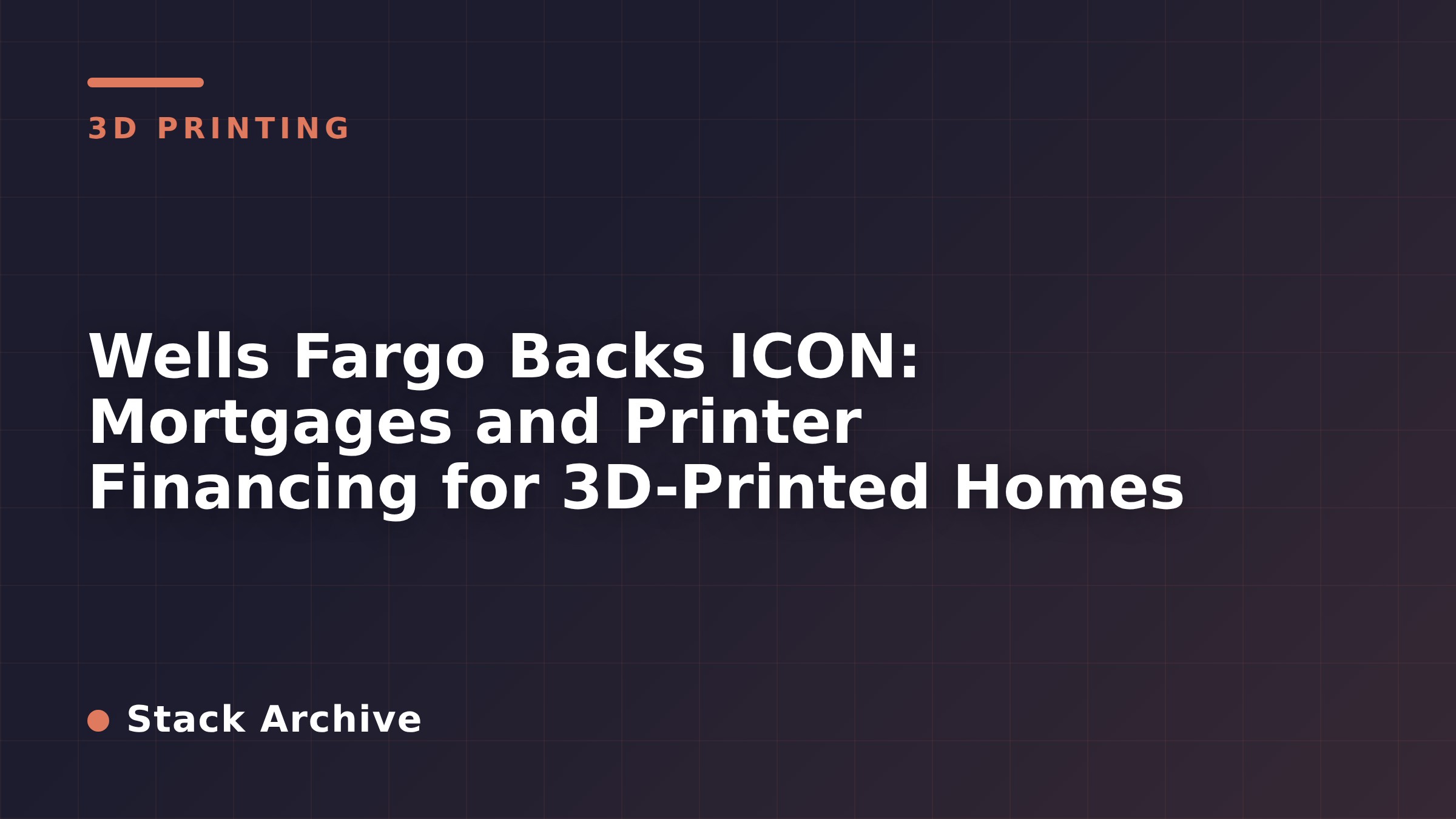 Wells Fargo Backs ICON: Mortgages and Printer Financing for 3D-Printed Homes