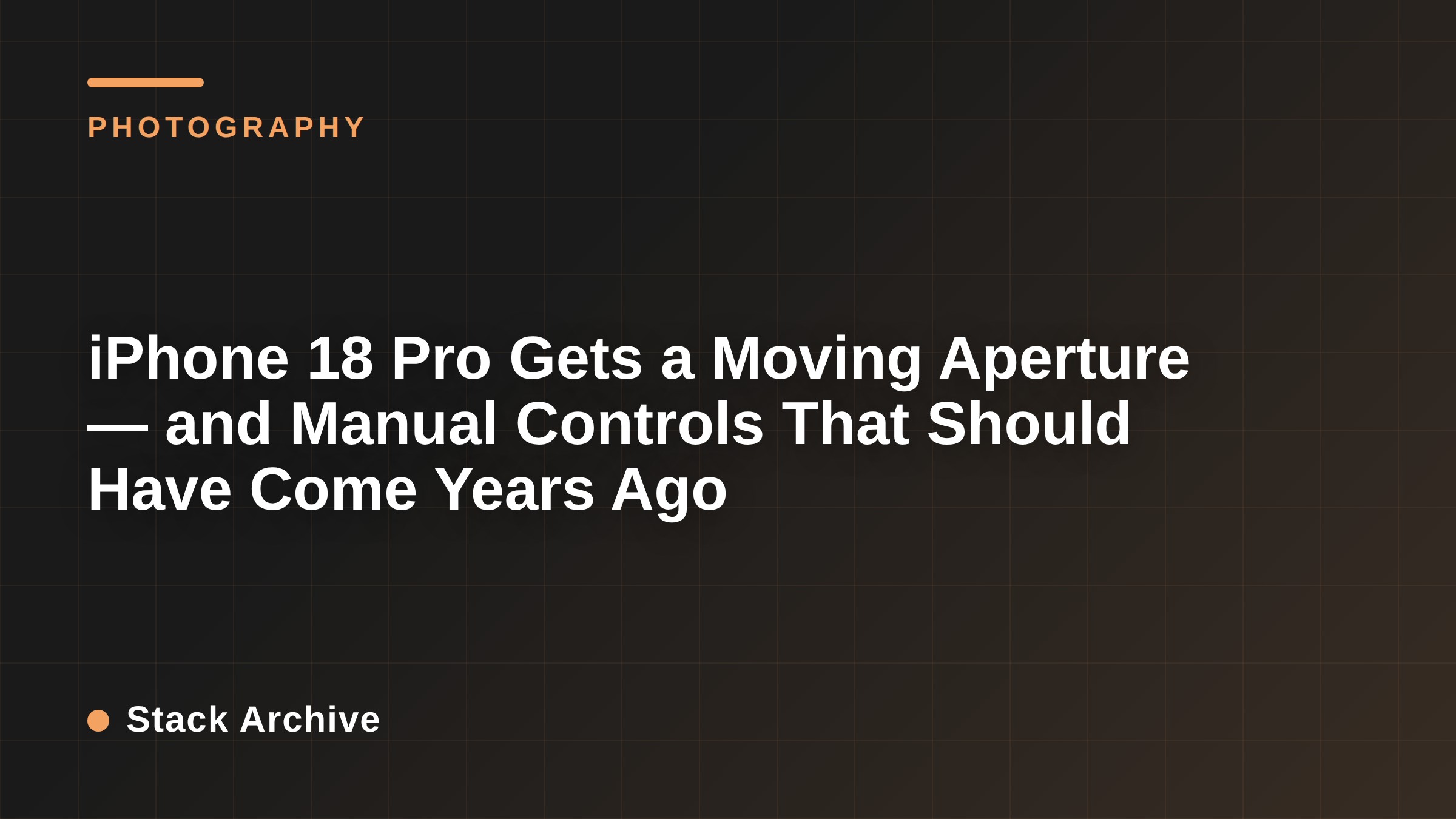 iPhone 18 Pro Gets a Moving Aperture — and Manual Controls That Should Have Come Years Ago
