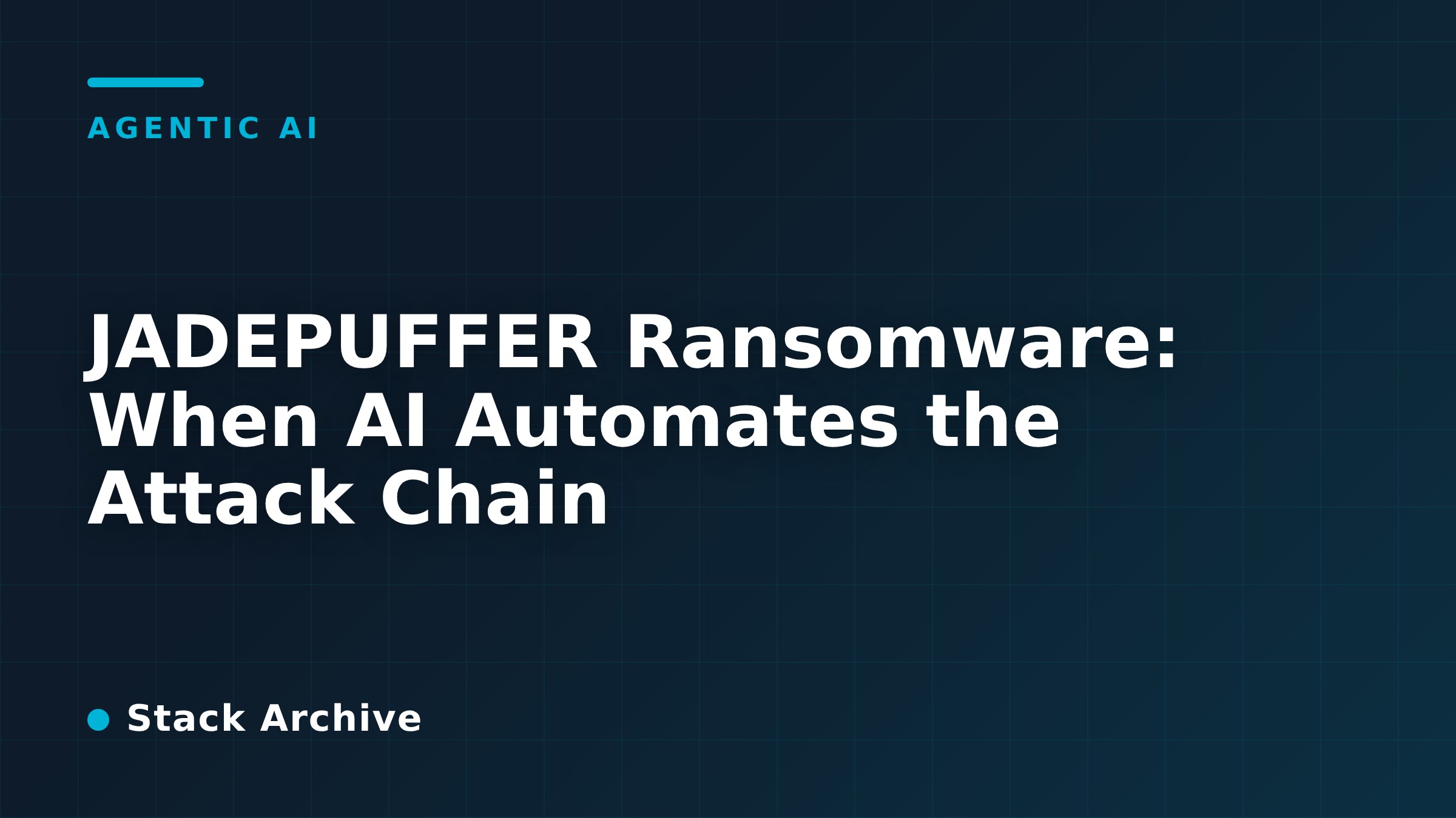 Aida First Ransomware JADEPUFFER Ransomware: When AI Automates the Attack Chain