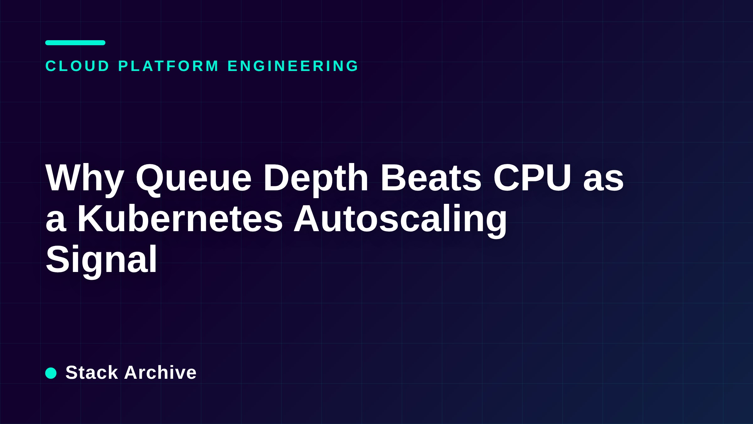 Why Queue Depth Beats CPU as a Kubernetes Autoscaling Signal