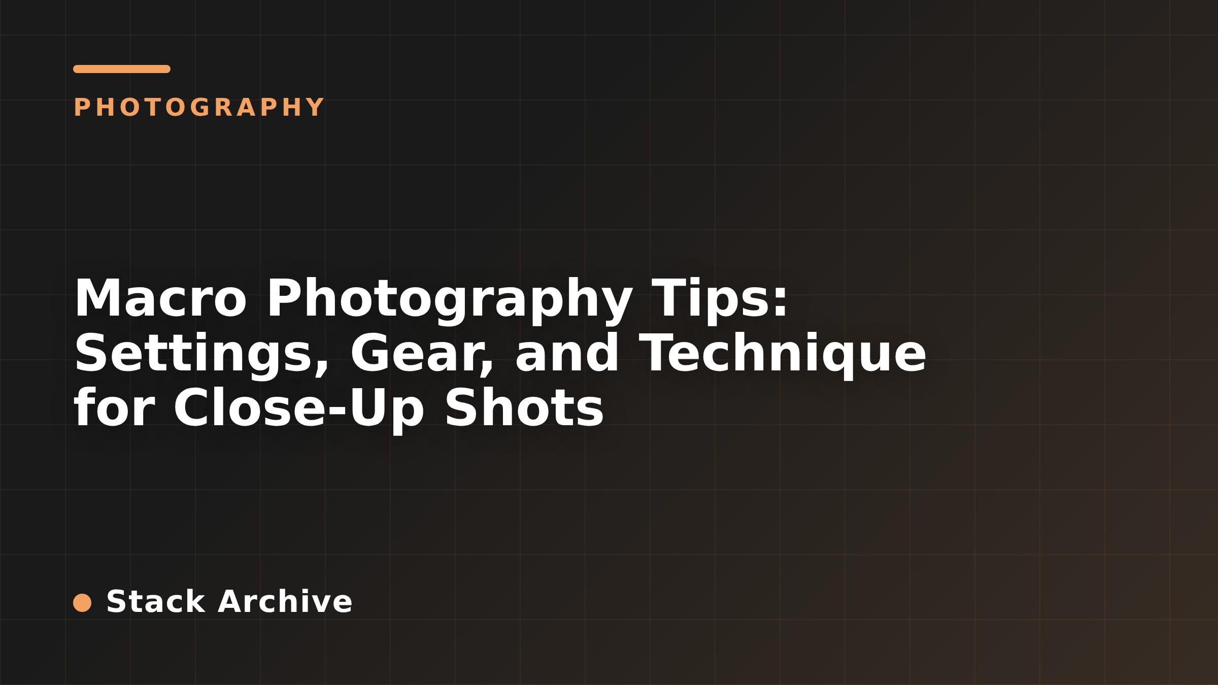 Macro Photography Tips: Settings, Gear, and Technique for Close-Up Shots
