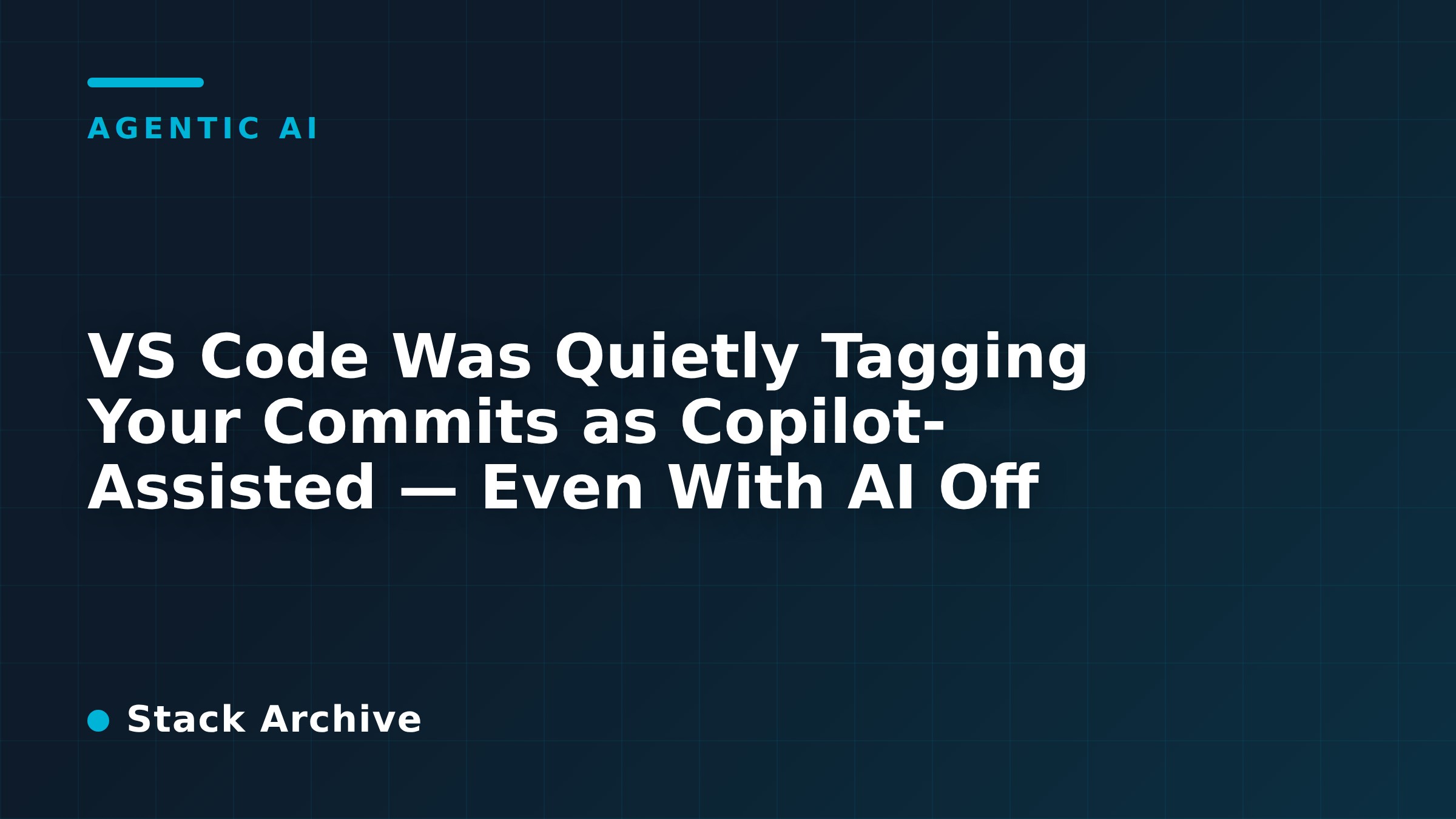 VS Code Was Quietly Tagging Your Commits as Copilot-Assisted — Even With AI Off