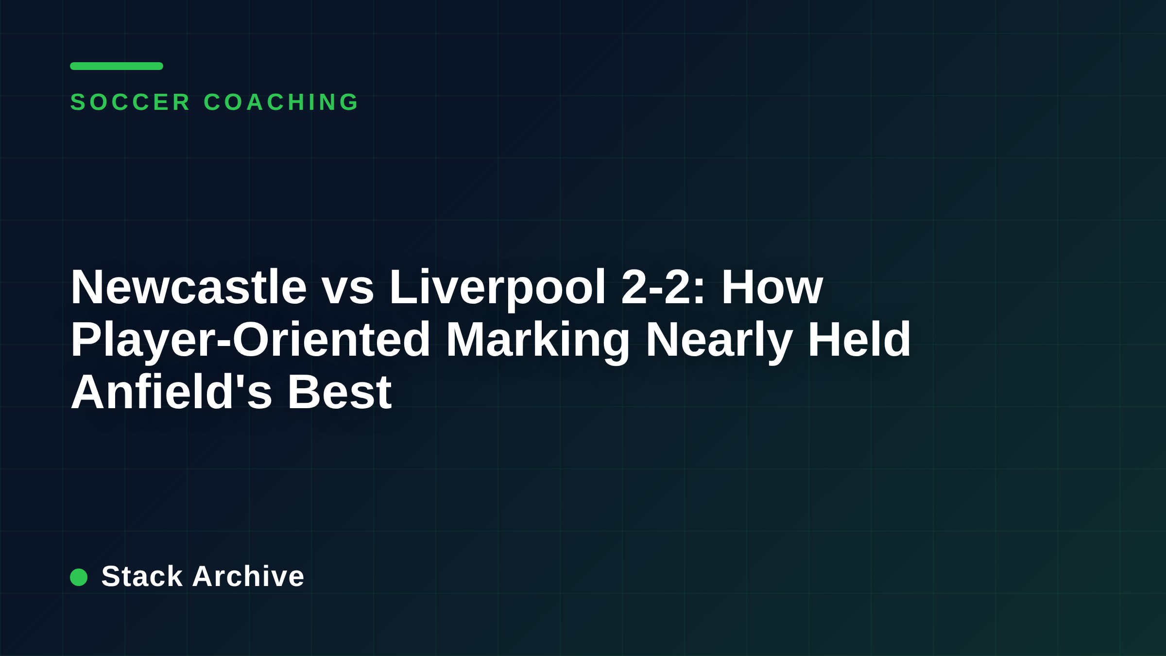 Newcastle vs Liverpool 2-2: How Player-Oriented Marking Nearly Held Anfield's Best