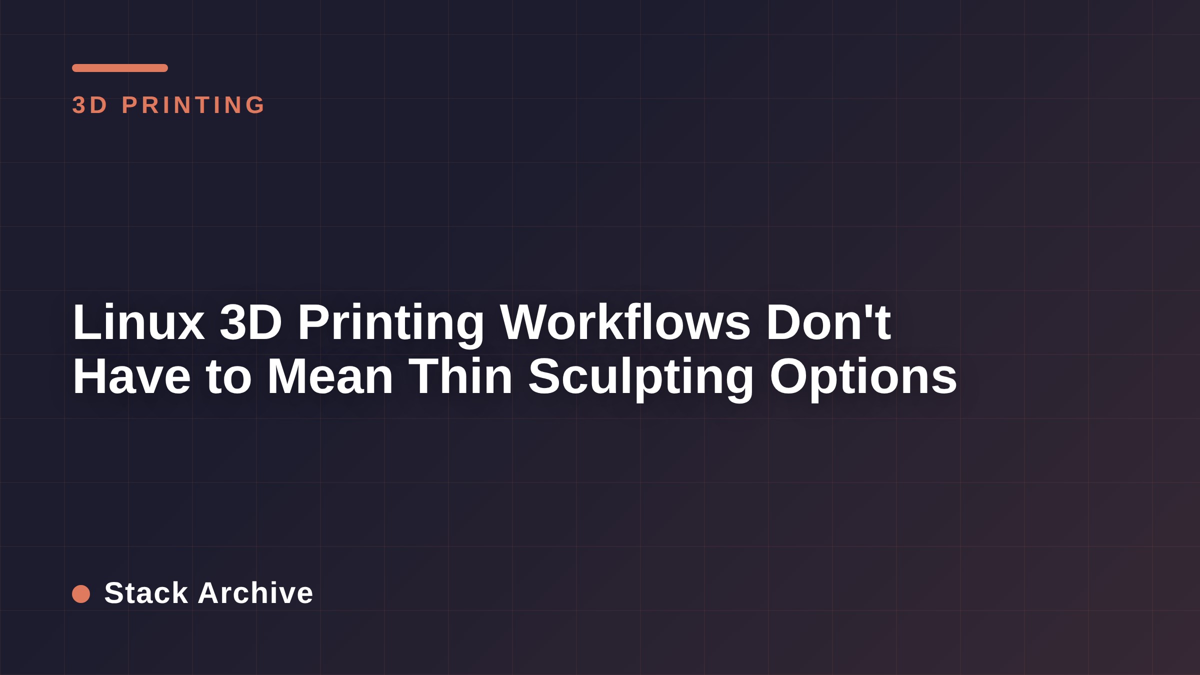 Linux 3D Printing Workflows Don't Have to Mean Thin Sculpting Options
