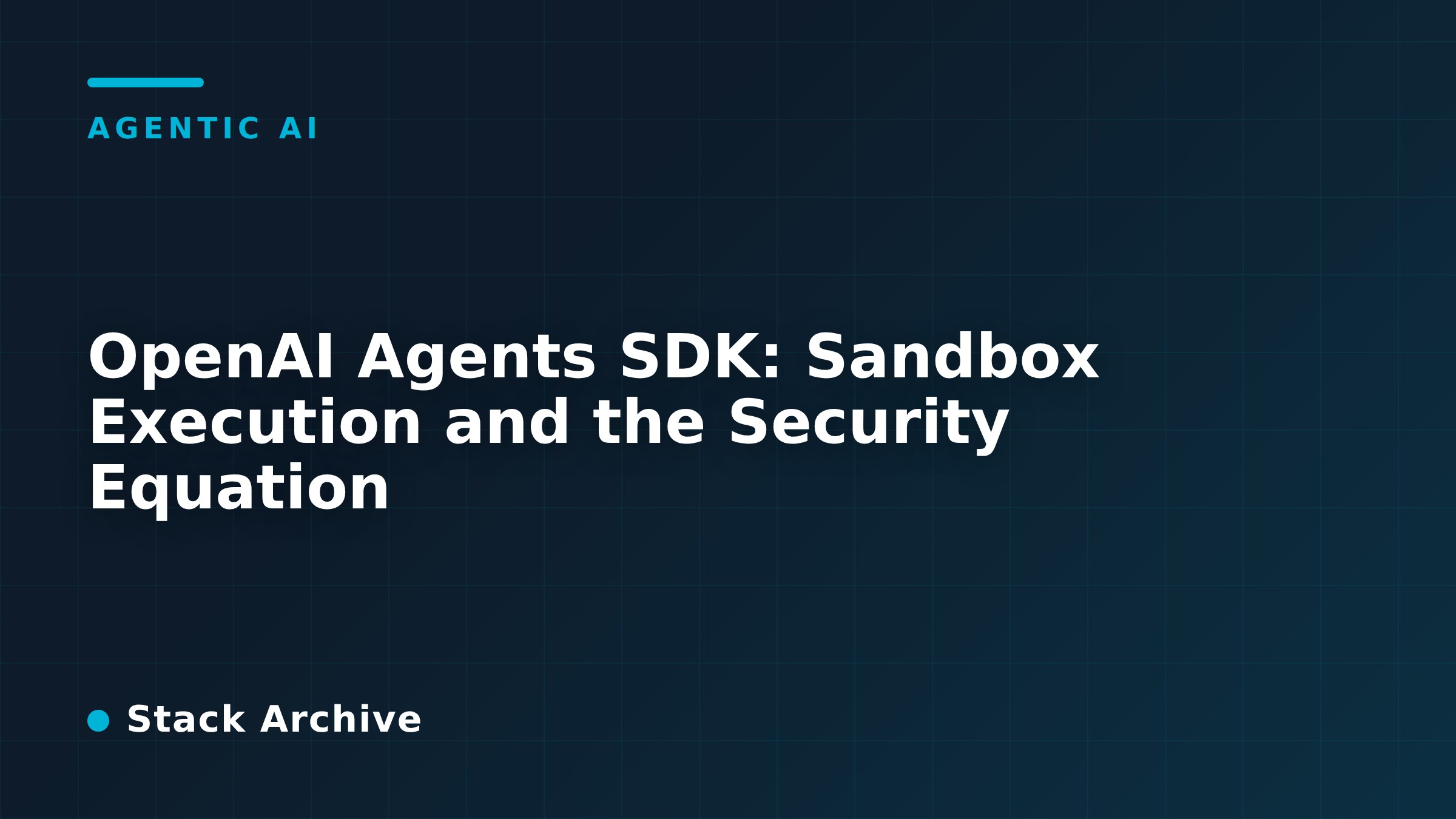 OpenAI Agents SDK: Sandbox Execution and the Security Equation