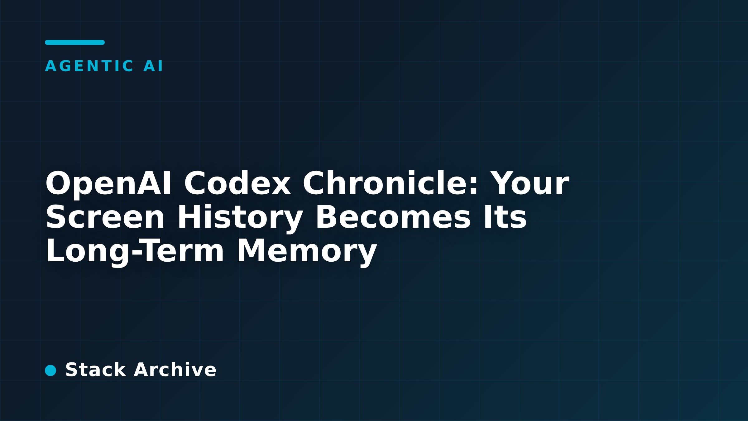 Codex Memory Features OpenAI Codex Chronicle: Your Screen History Becomes Its Long-Term Memory