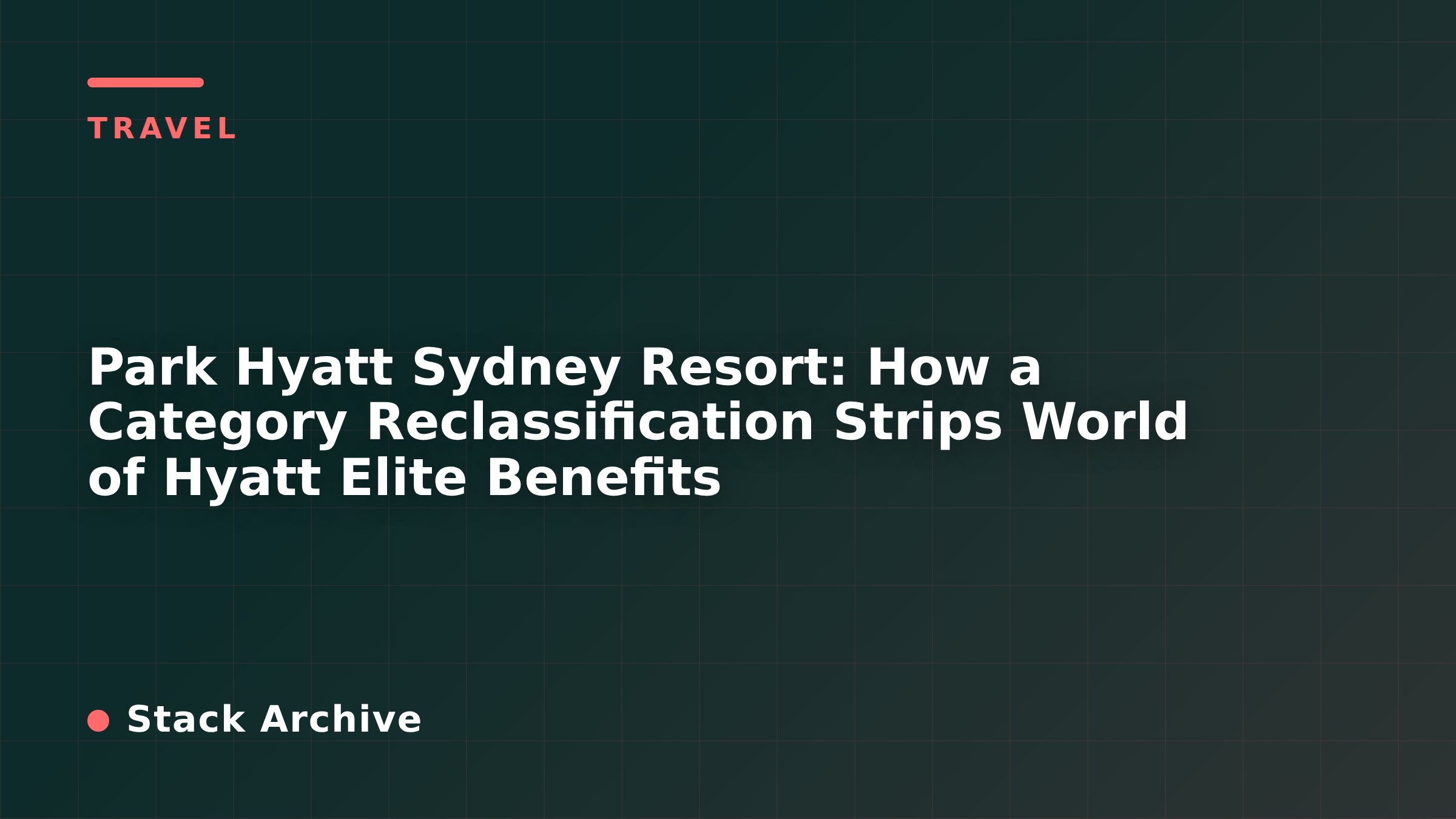 Park Hyatt Sydney Resort: How a Category Reclassification Strips World of Hyatt Elite Benefits