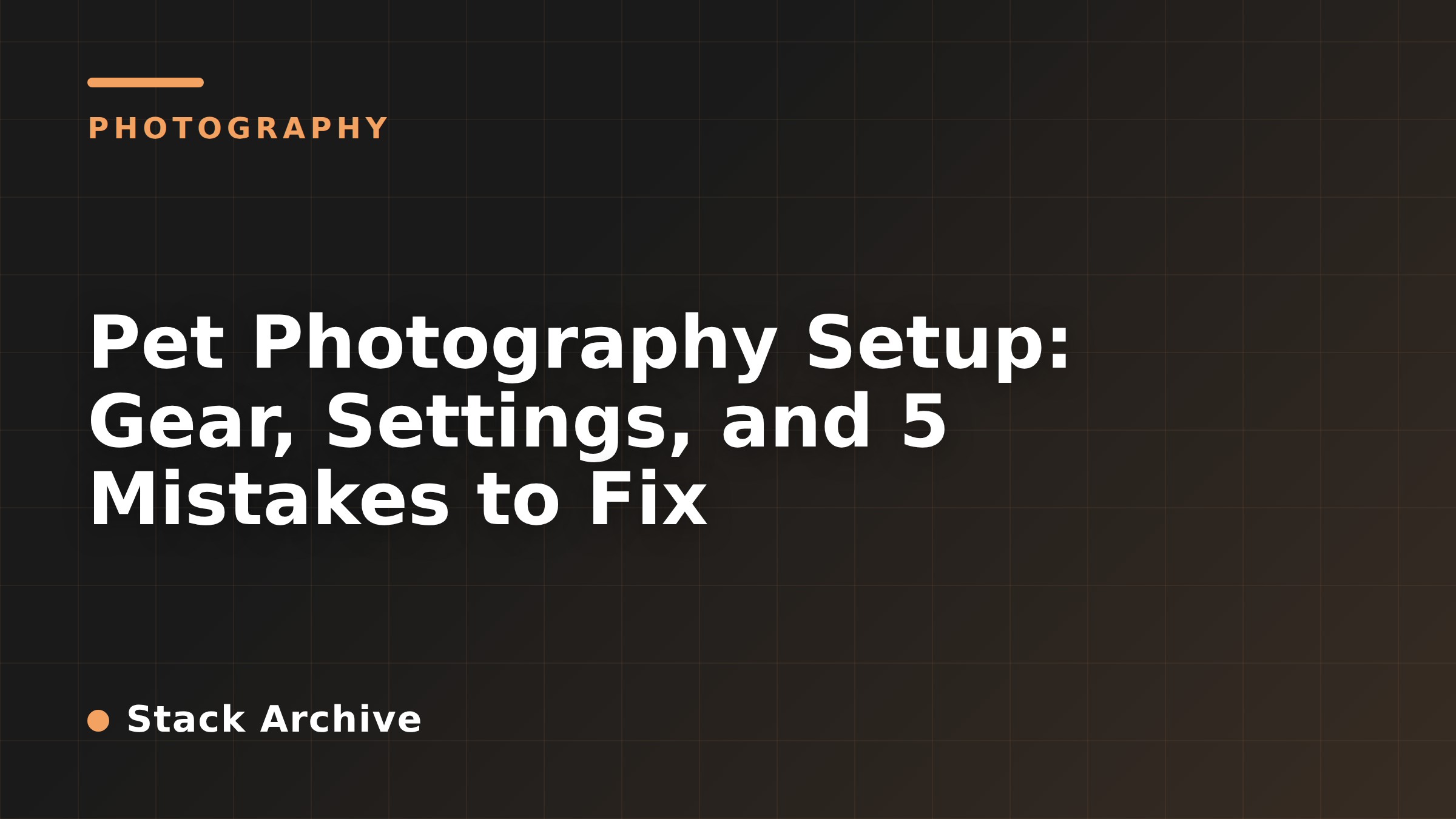 Pet Photography Setup: Gear, Settings, and 5 Mistakes to Fix