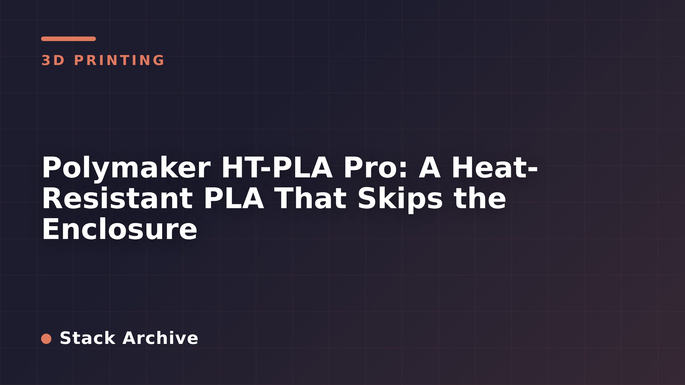 Polymaker HT-PLA Pro: A Heat-Resistant PLA That Skips the Enclosure