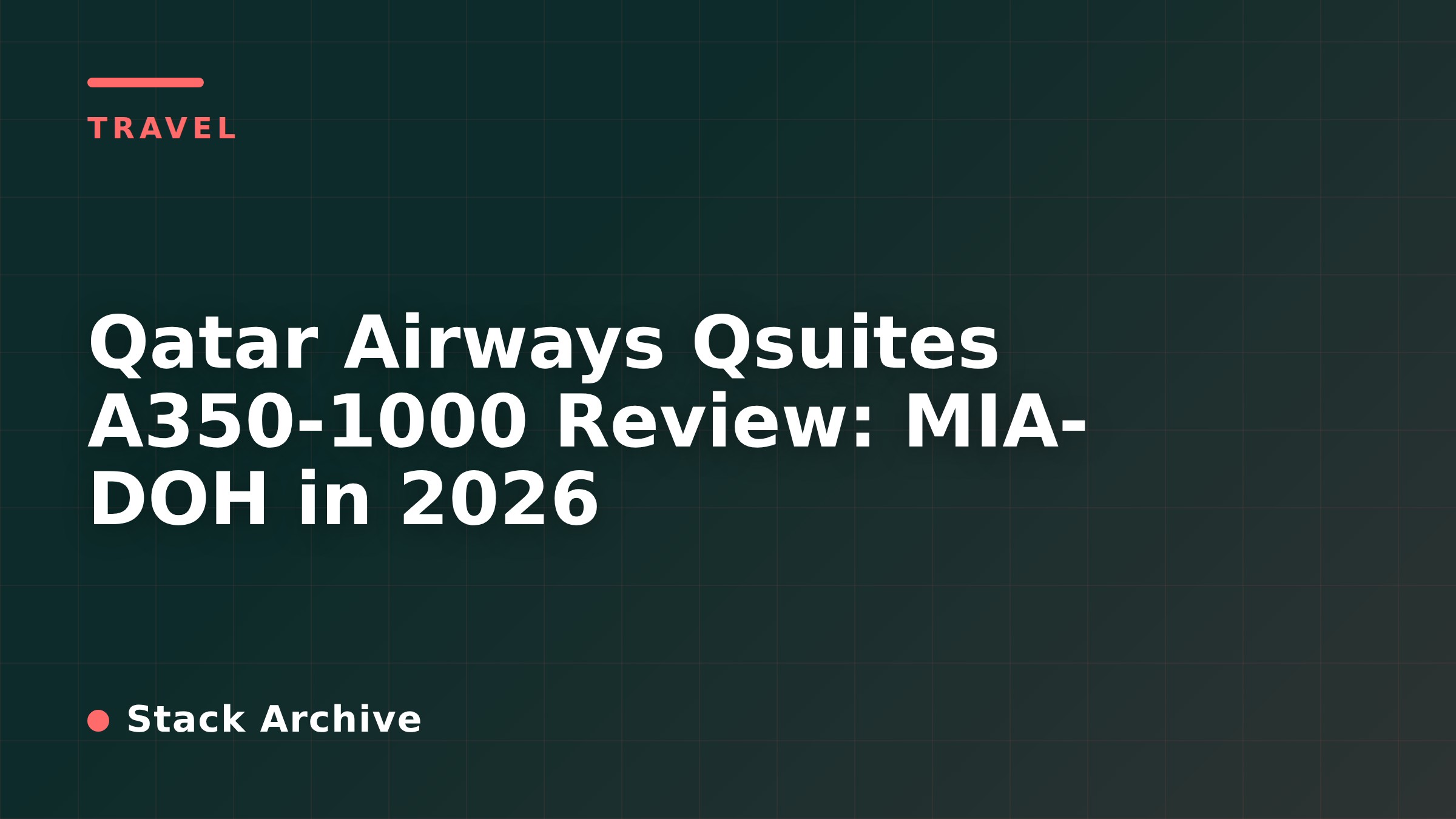 Qatar Airways Qsuites A350-1000 Review: MIA-DOH in 2026