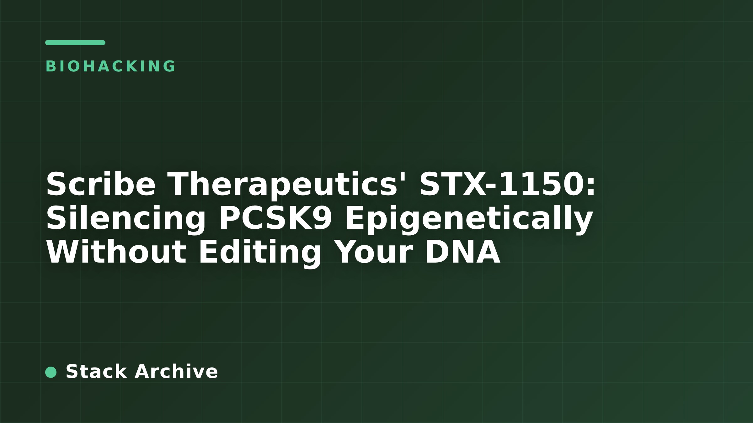 Scribe Therapeutics' STX-1150: Silencing PCSK9 Epigenetically Without Editing Your DNA