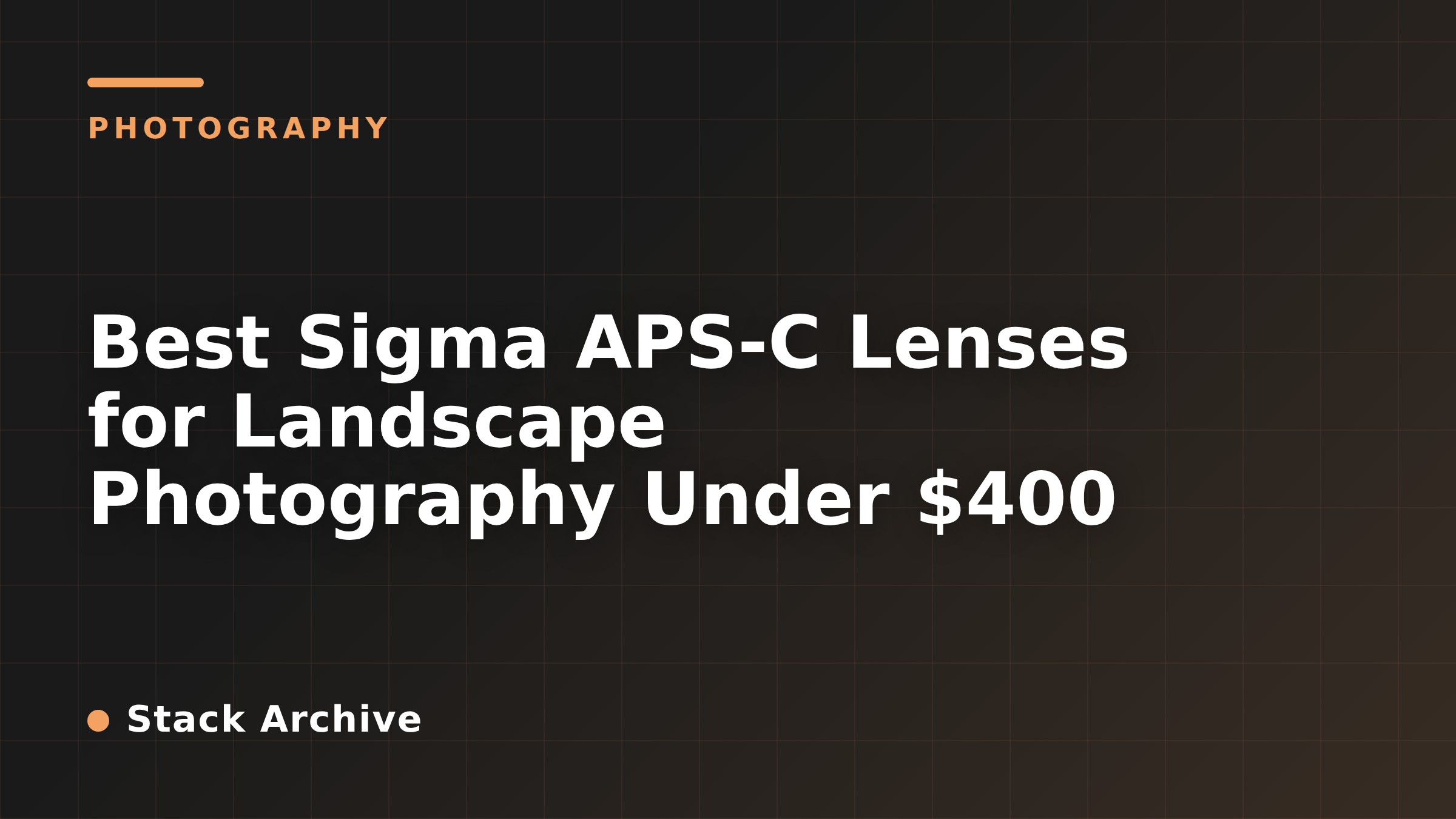 Best Sigma APS-C Lenses for Landscape Photography Under $400
