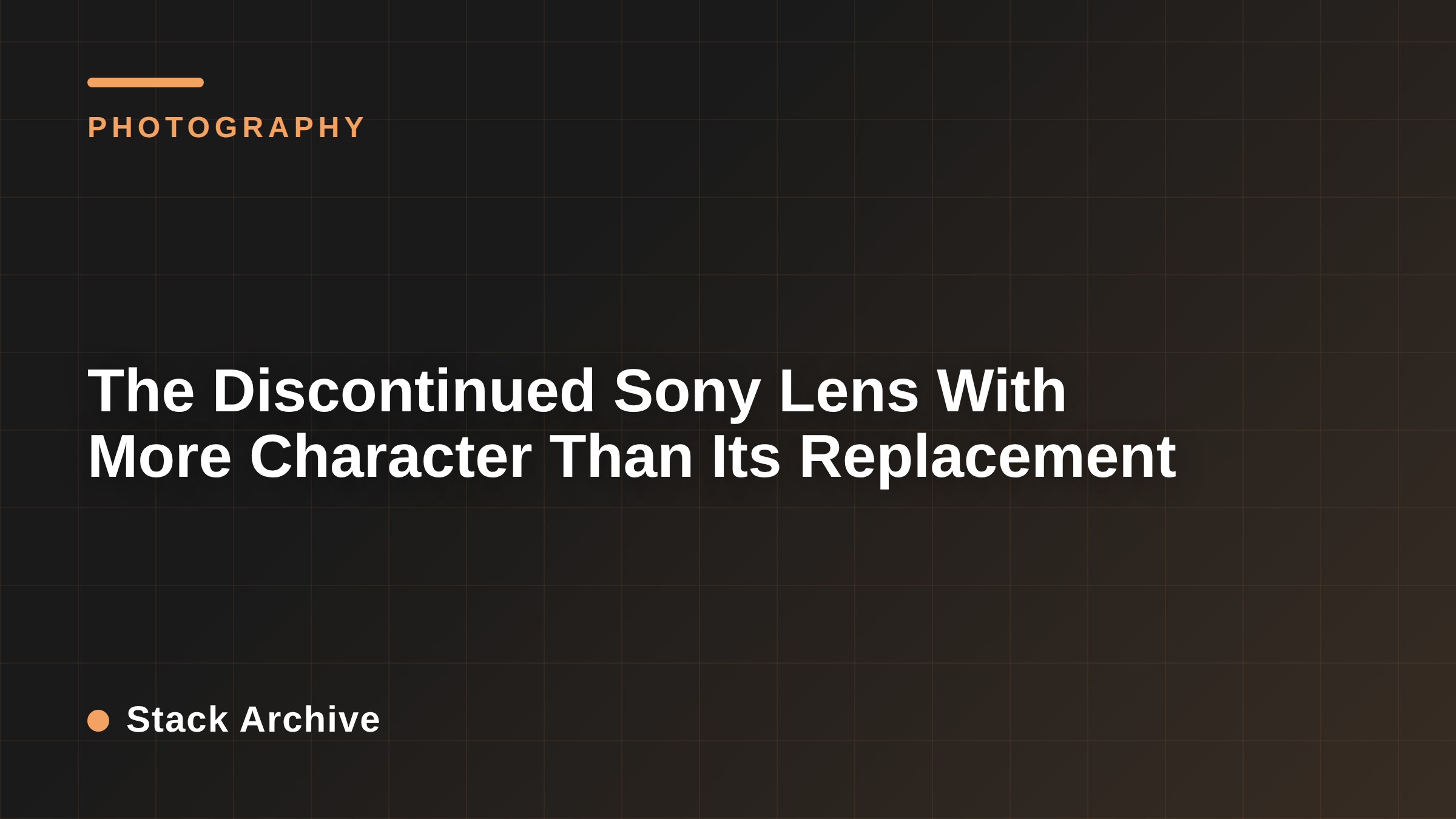 The Discontinued Sony Lens With More Character Than Its Replacement