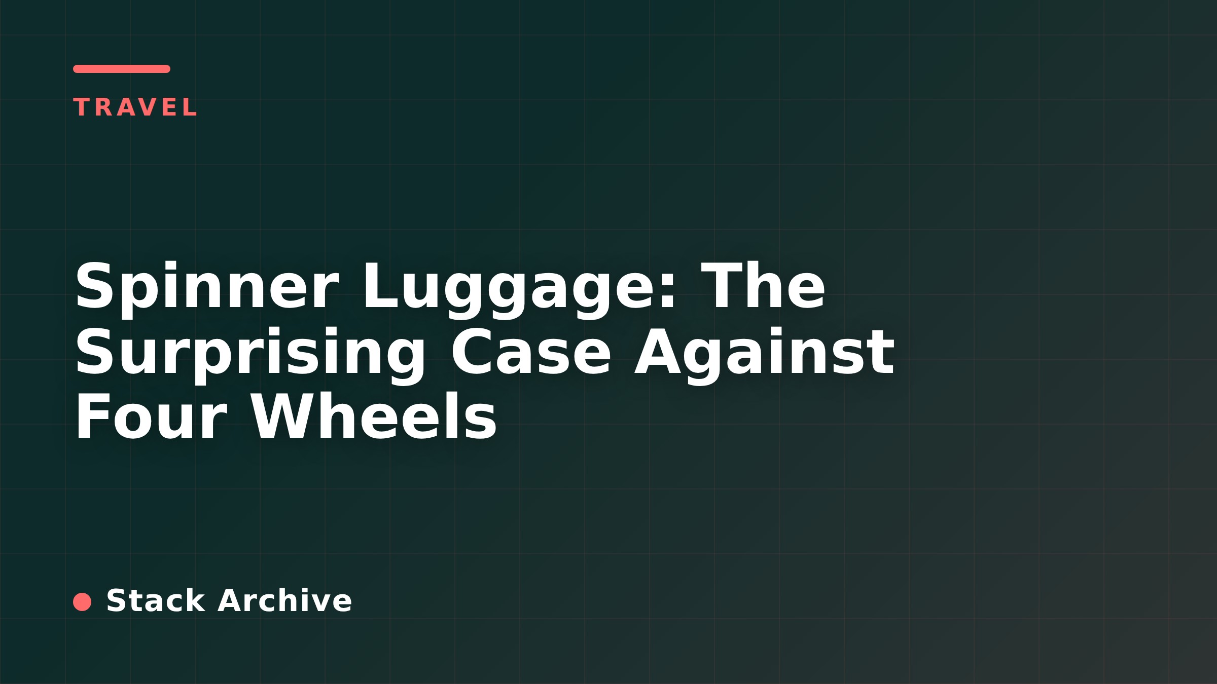 Spinner Luggage: The Surprising Case Against Four Wheels